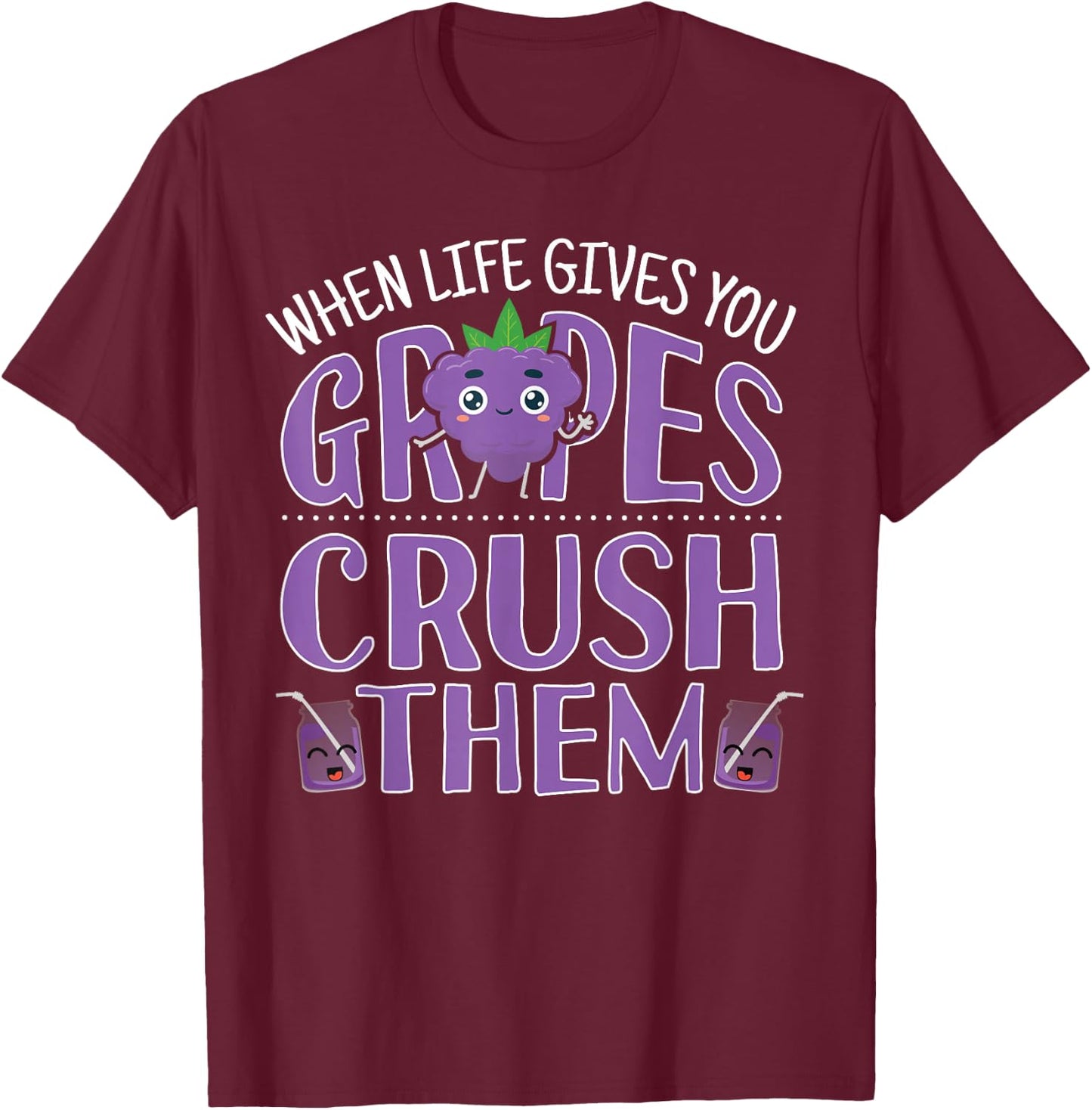 When Life Gives You Grapes Crush Them Gardeners T-Shirt - T-Shirt | Maroon