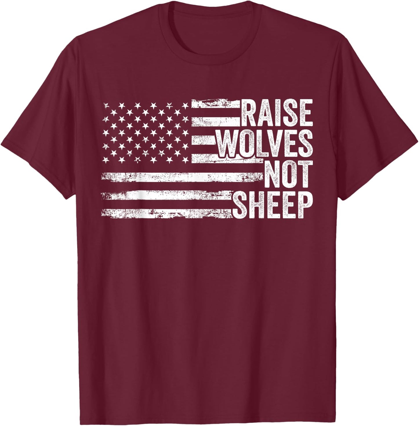 Raise Wolves Not Sheep Patriotic Veteran Lions Women T-Shirt - T-Shirt | Maroon