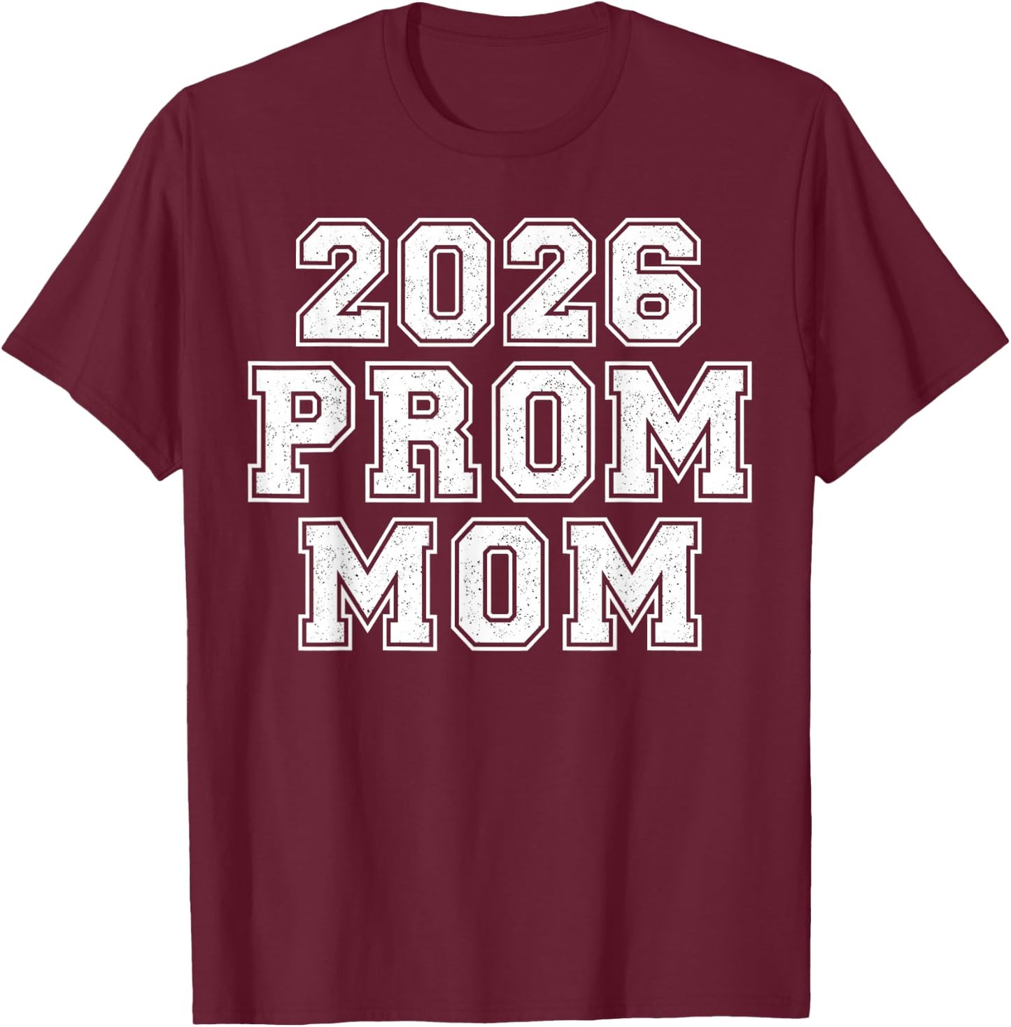 2026 Prom Mom School Dance Planning Prom Mom Team Squad T-Shirt - T-Shirt | Maroon