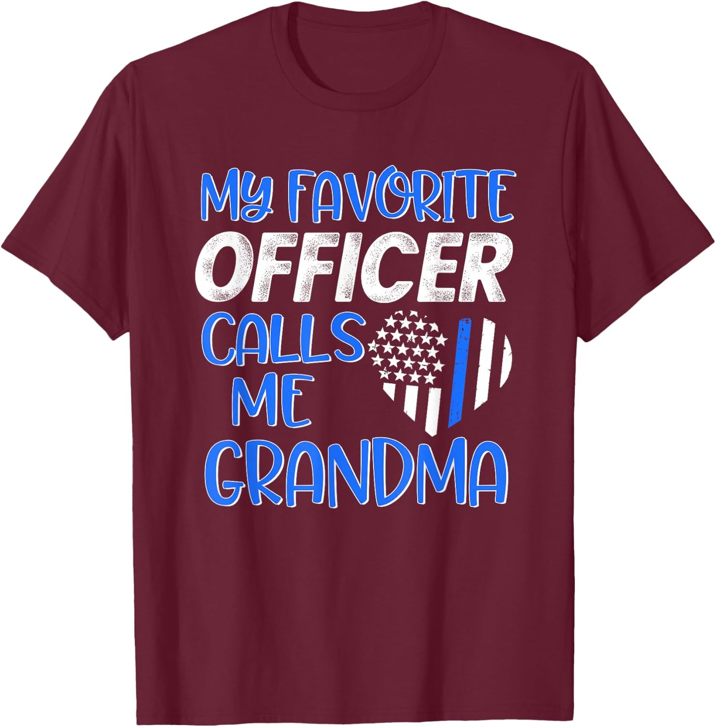 Thin Blue Line My Favorite Police Officer calls me Grandma T-Shirt - T-Shirt | Maroon