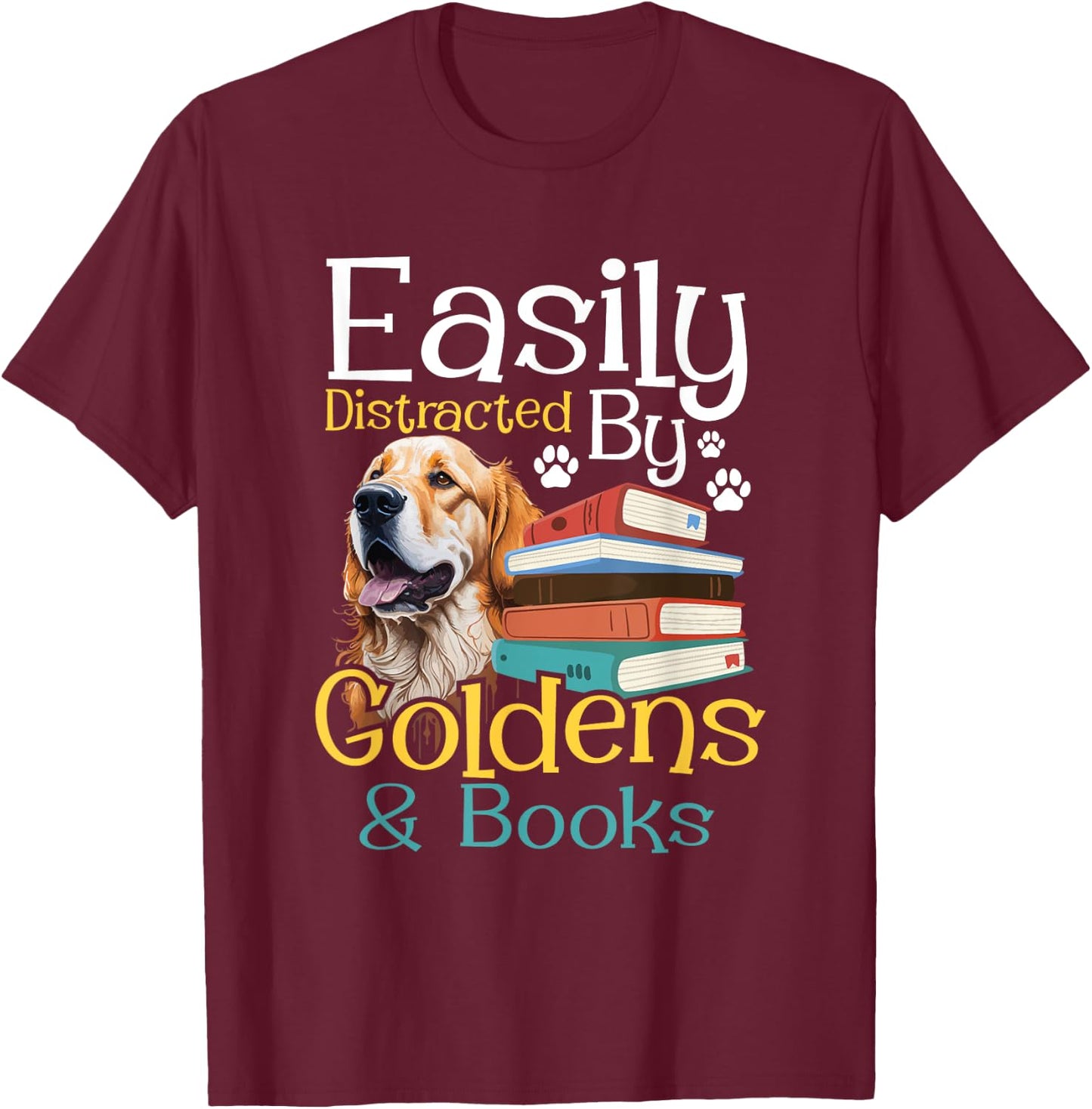 Easily Distracted By Goldens & Books - Golden Retriever Dog T-Shirt - T-Shirt | Maroon