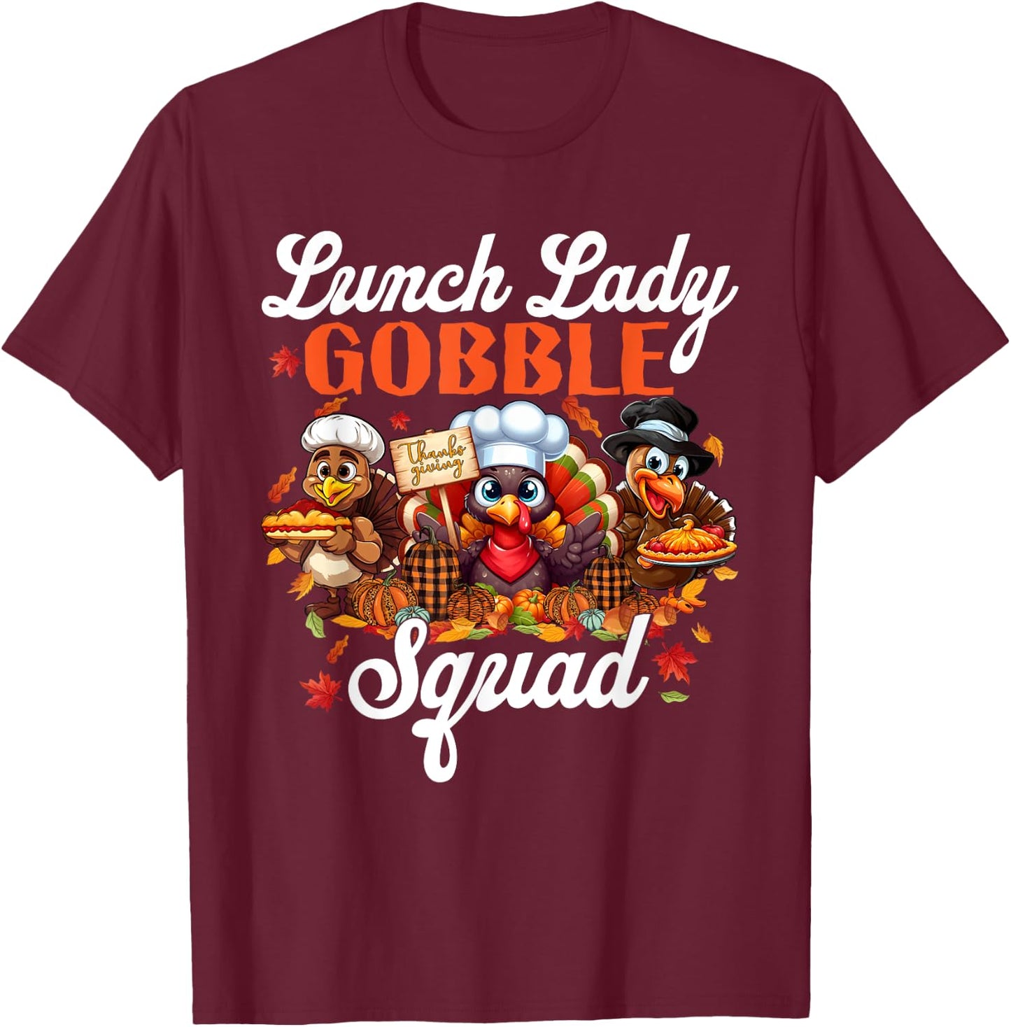 Lunch Lady Gobble Squad Turkey Pumpkin Happy Thanksgiving T-Shirt - T-Shirt | Maroon