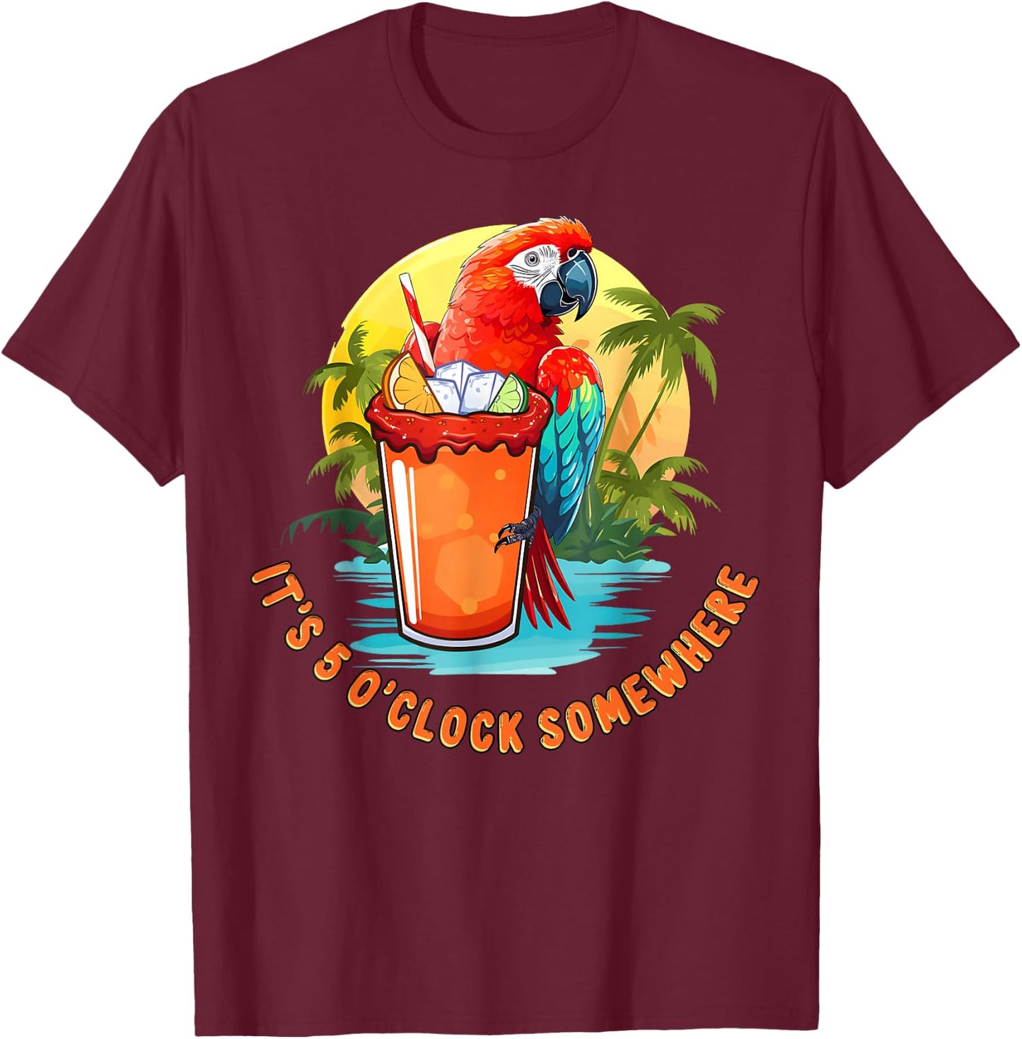Funny It's 5 O'Clock Somewhere Summer Cocktail with Parrot T-Shirt - T-Shirt | Maroon