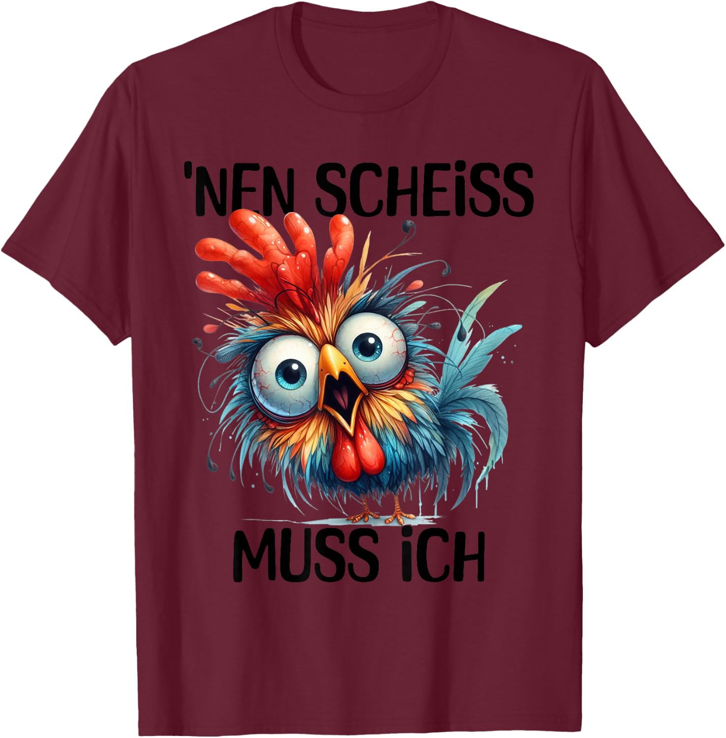 Funny Chicken with Cheeky Saying 'nen Scheiss muss ich , gray T-Shirt - T-Shirt | Maroon