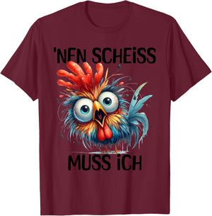 Funny Chicken with Cheeky Saying 'nen Scheiss muss ich , gray T-Shirt - T-Shirt | Maroon