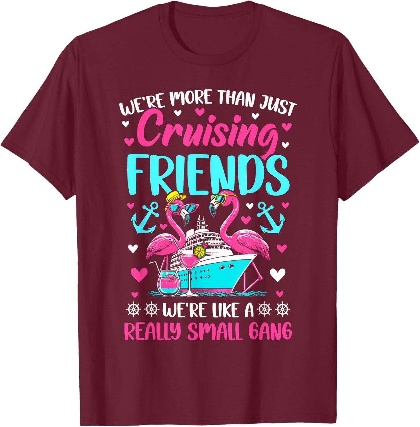 Friends cruise we're like a small gang friends cruising T-Shirt - T-Shirt | Maroon
