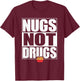 Funny "Nugs Not Drugs" Chicken Nugget T-Shirt - T-Shirt | Maroon