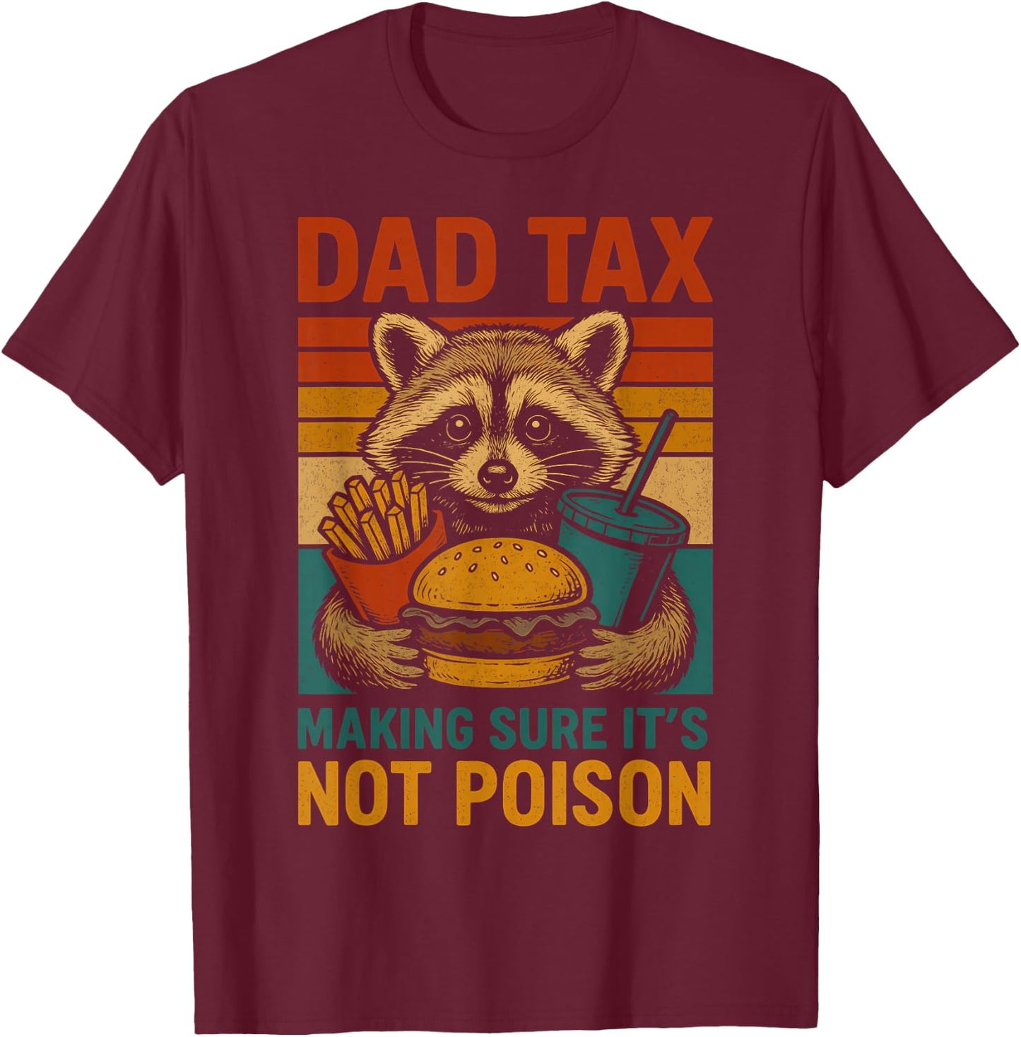 Dad Tax Making Sure It's Not Poison Funny Fathers Day T-Shirt - T-Shirt | Maroon