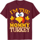 Thanksgiving I'm The Mommy Turkey Matching T-Shirt - T-Shirt | Maroon