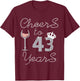 Girl Queen Drink Wine Cheers To 43 Years Old Happy Birthday T-Shirt - T-Shirt | Maroon