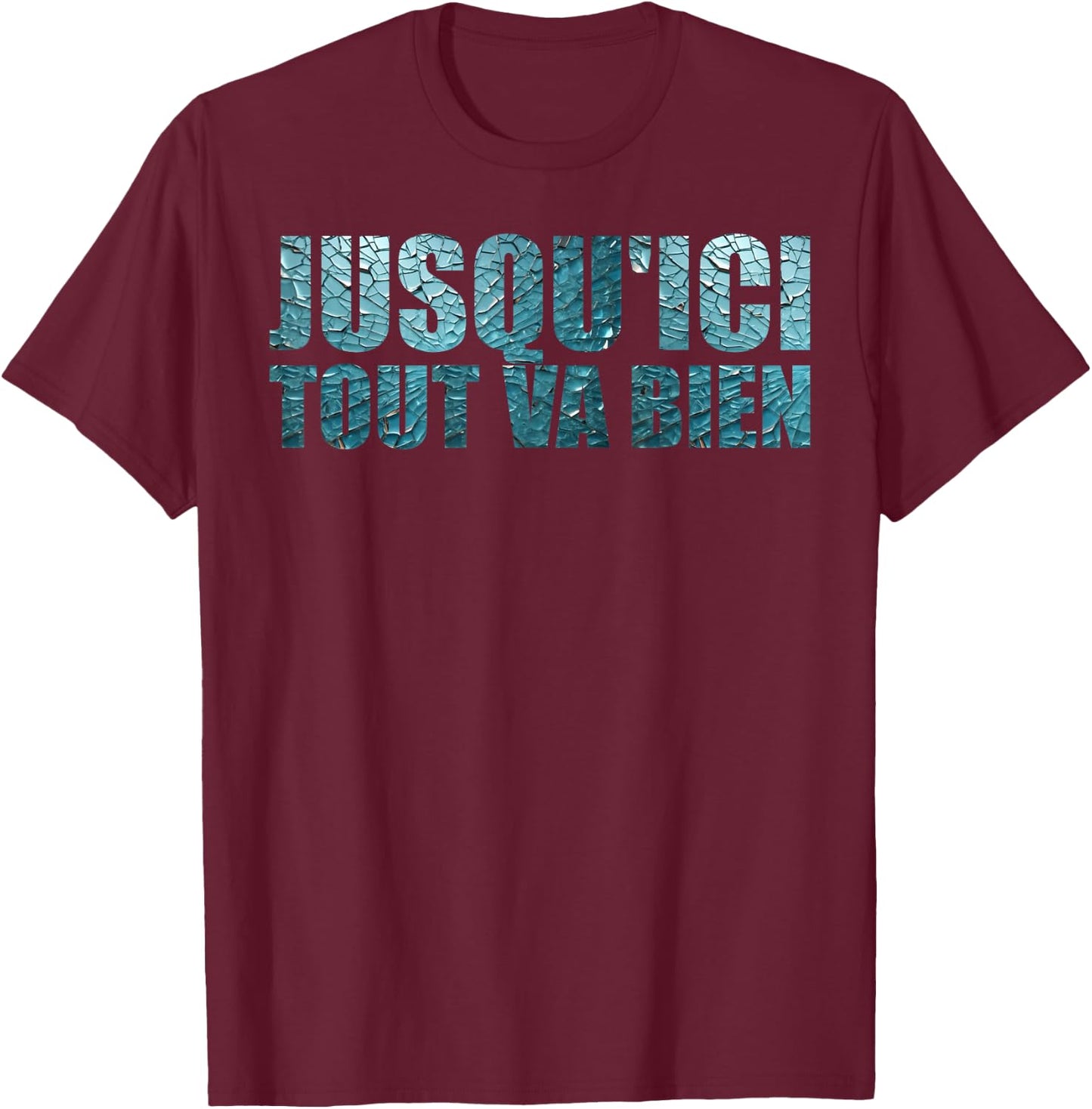 Jusqu'ici tout va bien citation de film culte Fan Gifts, Black, S T-Shirt - T-Shirt | Maroon