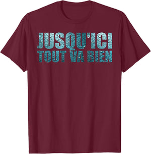 Jusqu'ici tout va bien citation de film culte Fan Gifts, Black, S T-Shirt - T-Shirt | Maroon