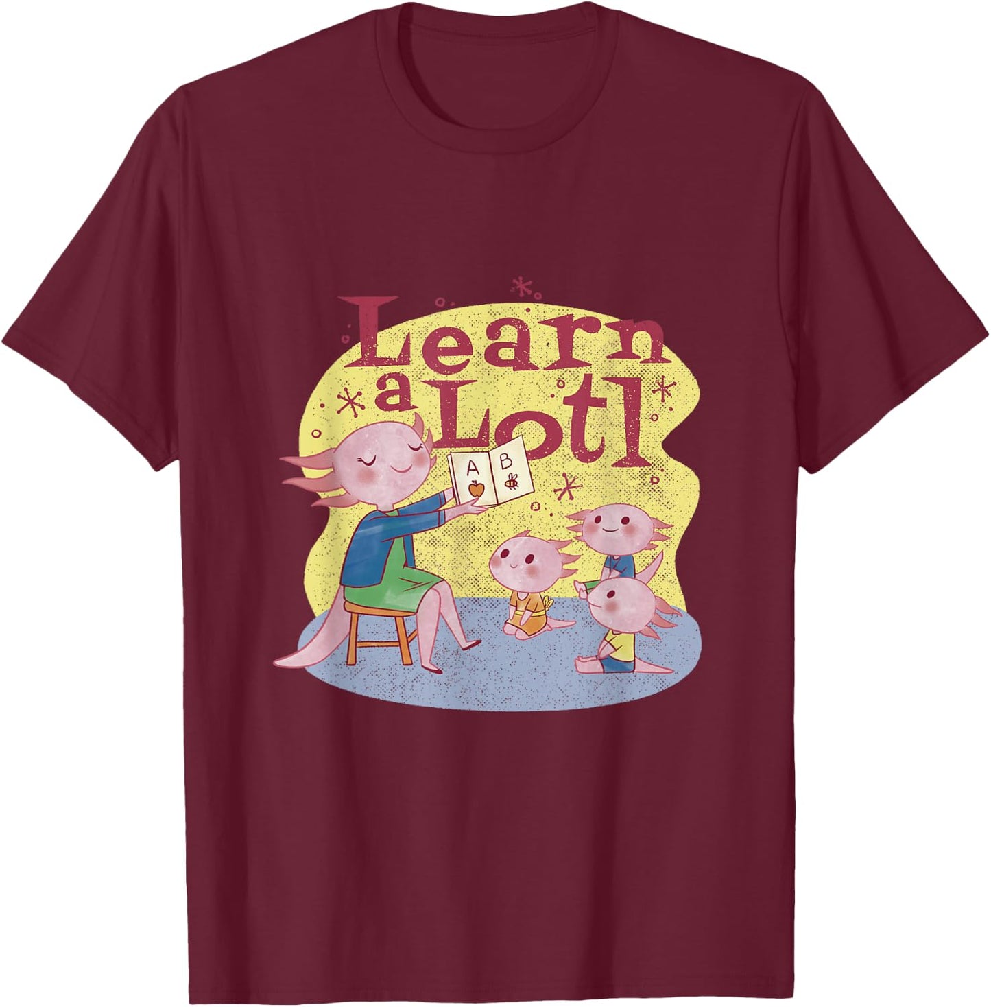 Learn Alotl | Axolotl Teacher design | Funny Teaching Pun T-Shirt - T-Shirt | Maroon