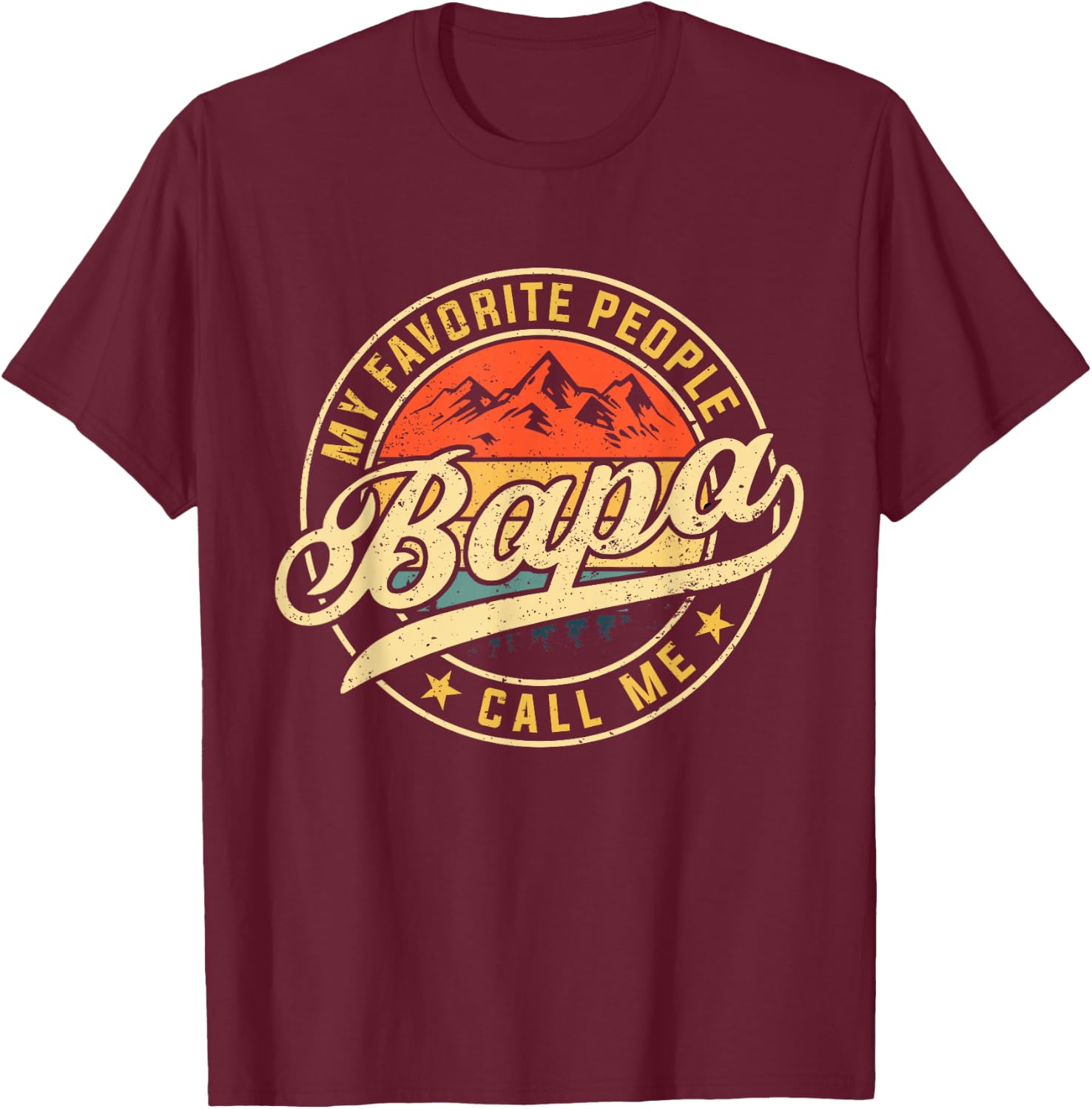 My Favorite People Call Me Bapa Funny Father's Day T-Shirt - T-Shirt | Maroon