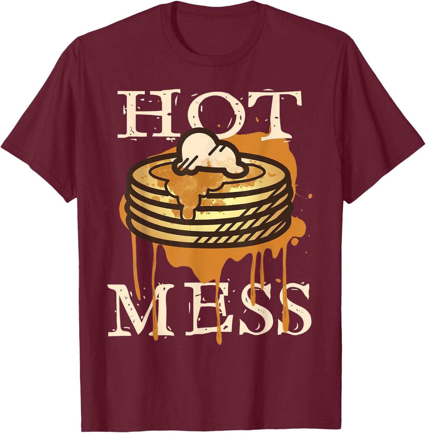 Hot Mess Short Stack Of Pancakes Full Of Syrup T-Shirt - T-Shirt | Maroon