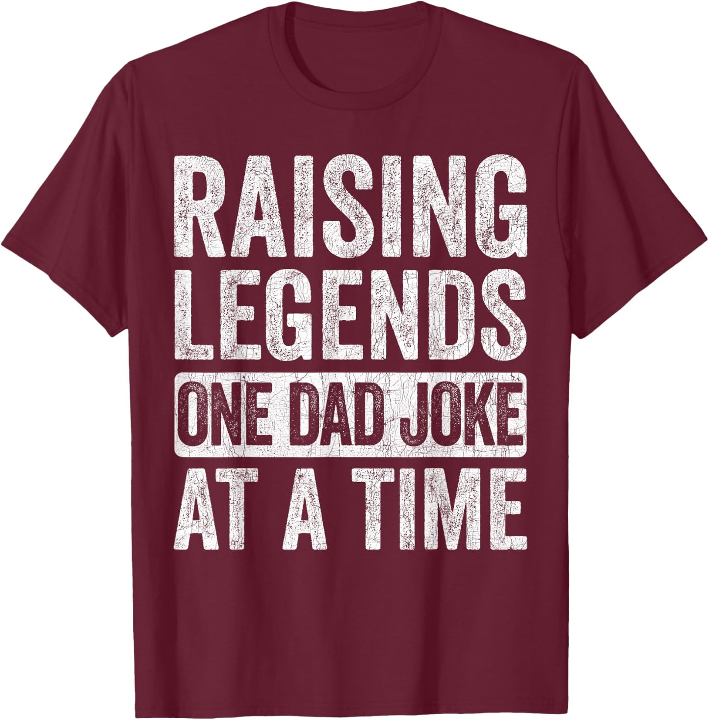 Fathers Day Dad Joke, Raising Legends One Dad Joke At A Time T-Shirt - T-Shirt | Maroon