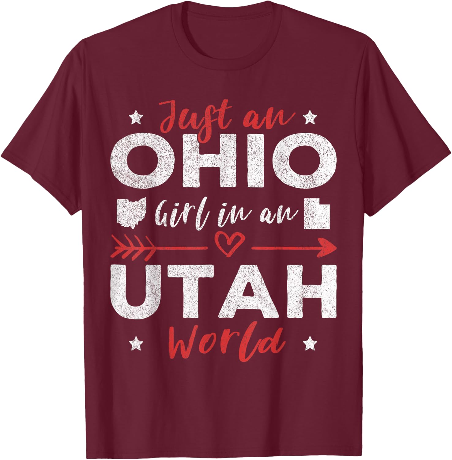 Just An Ohio Girl In An Utah World T-Shirt - T-Shirt | Maroon