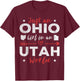 Just An Ohio Girl In An Utah World T-Shirt - T-Shirt | Maroon