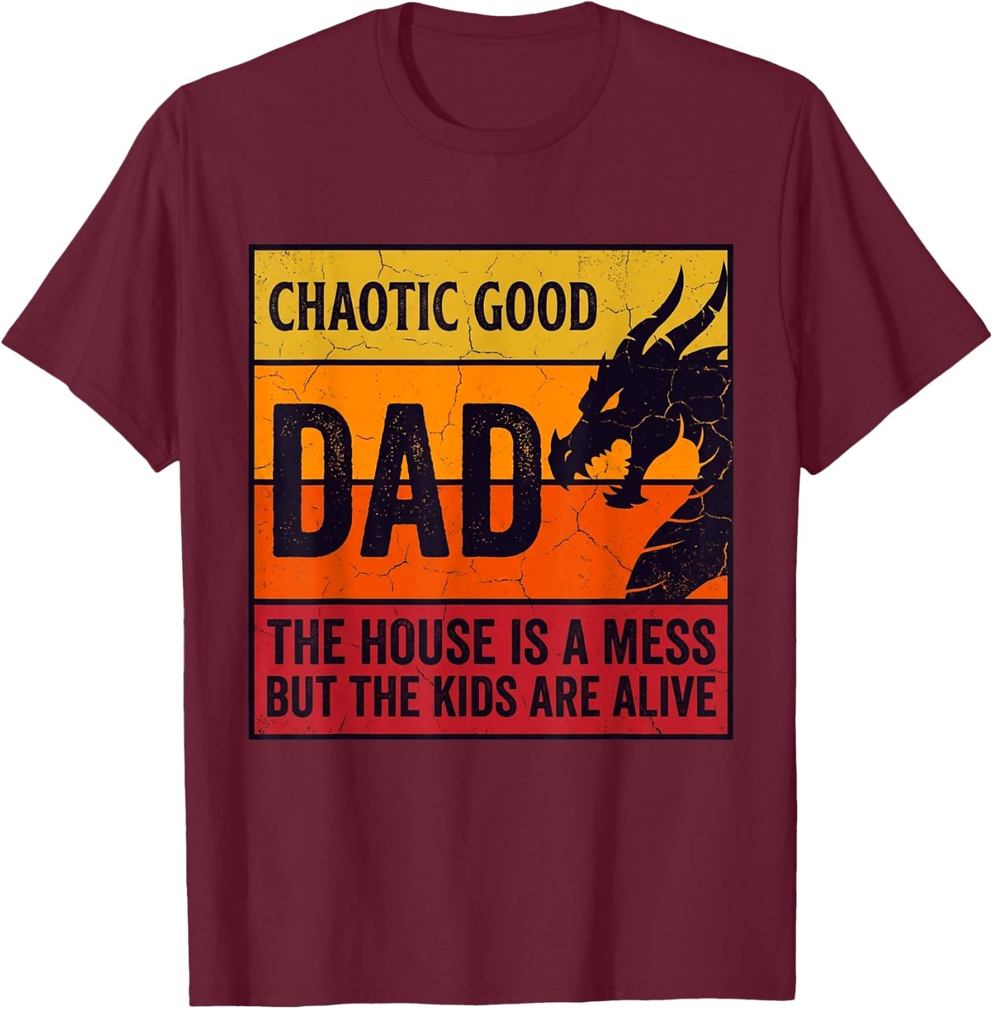 Chaotic Good Dad The House is A Mess Funny Gamer for Father T-Shirt - T-Shirt | Maroon