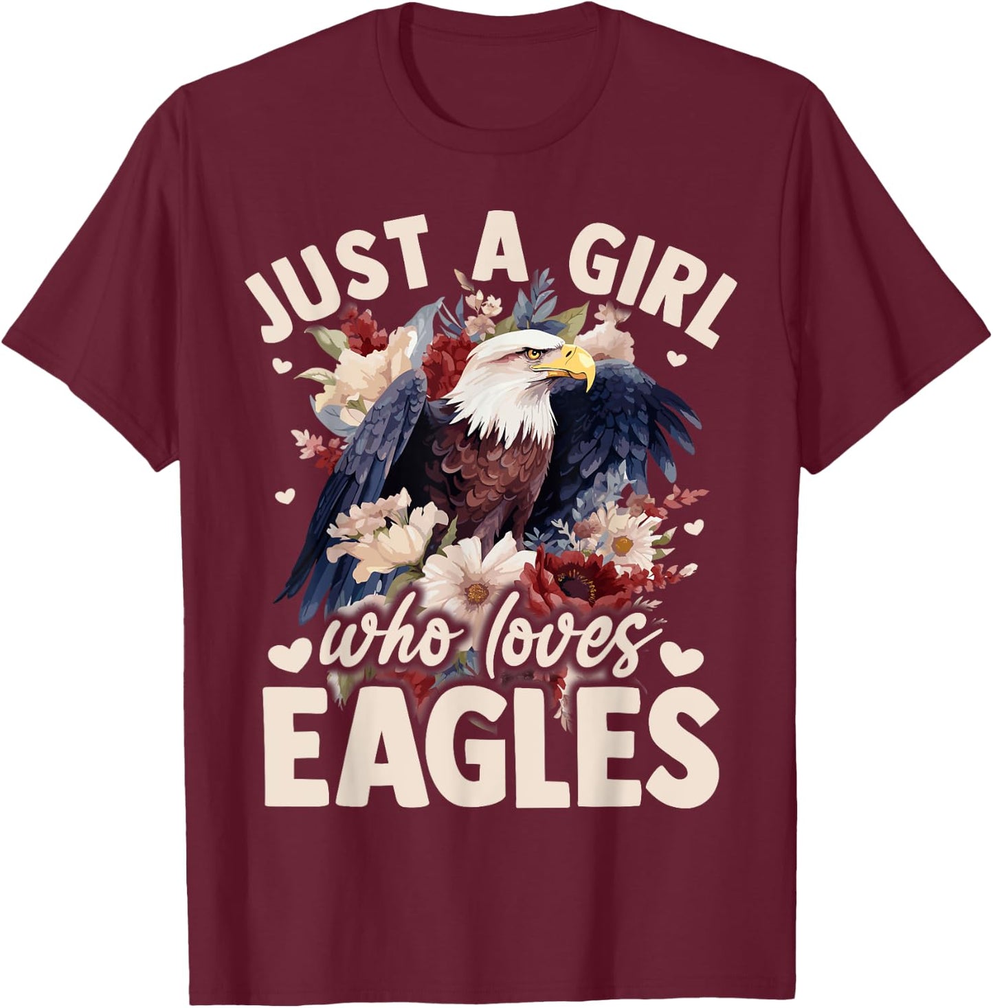 Floral Eagle Bird Just A Girl Who Loves Eagle T-Shirt - T-Shirt | Maroon