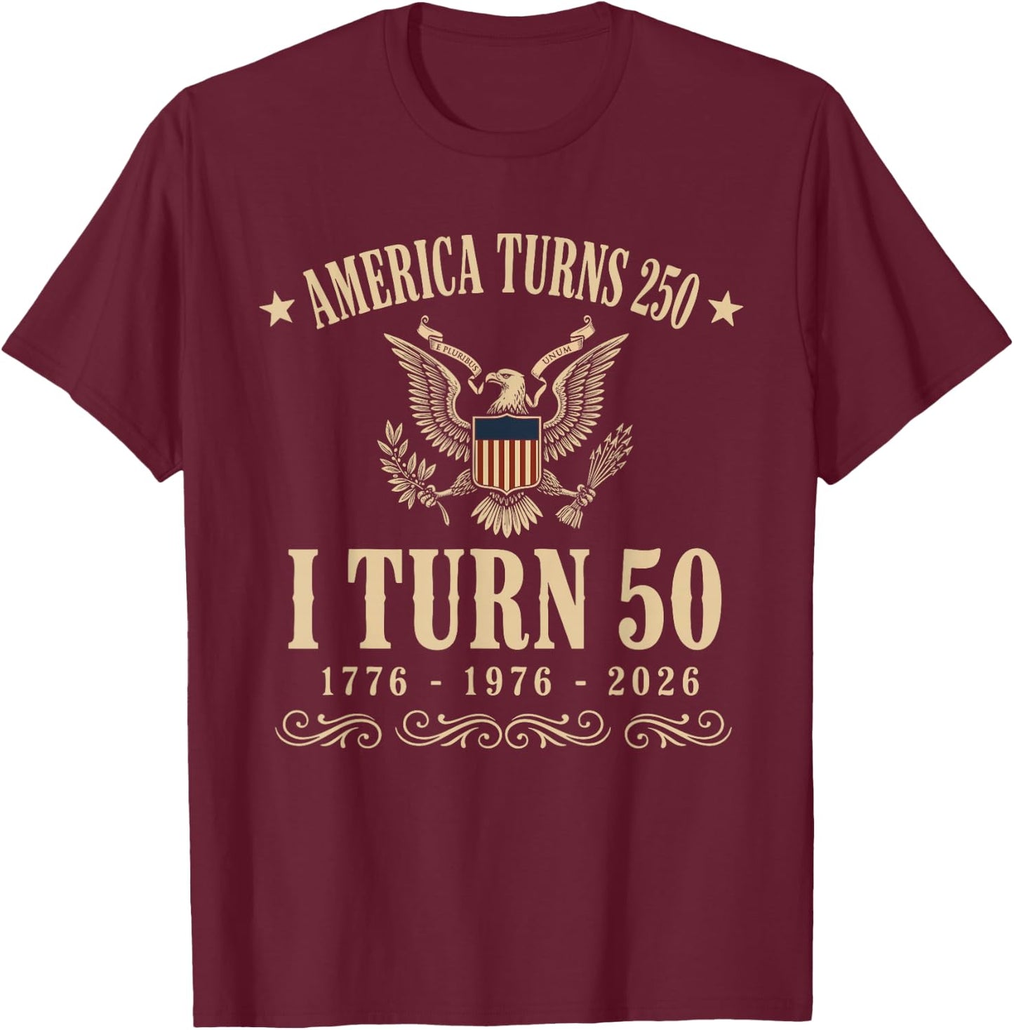 Funny America Turns 250 I Turn 50 1976 2026 50th Birthday T-Shirt - T-Shirt | Maroon