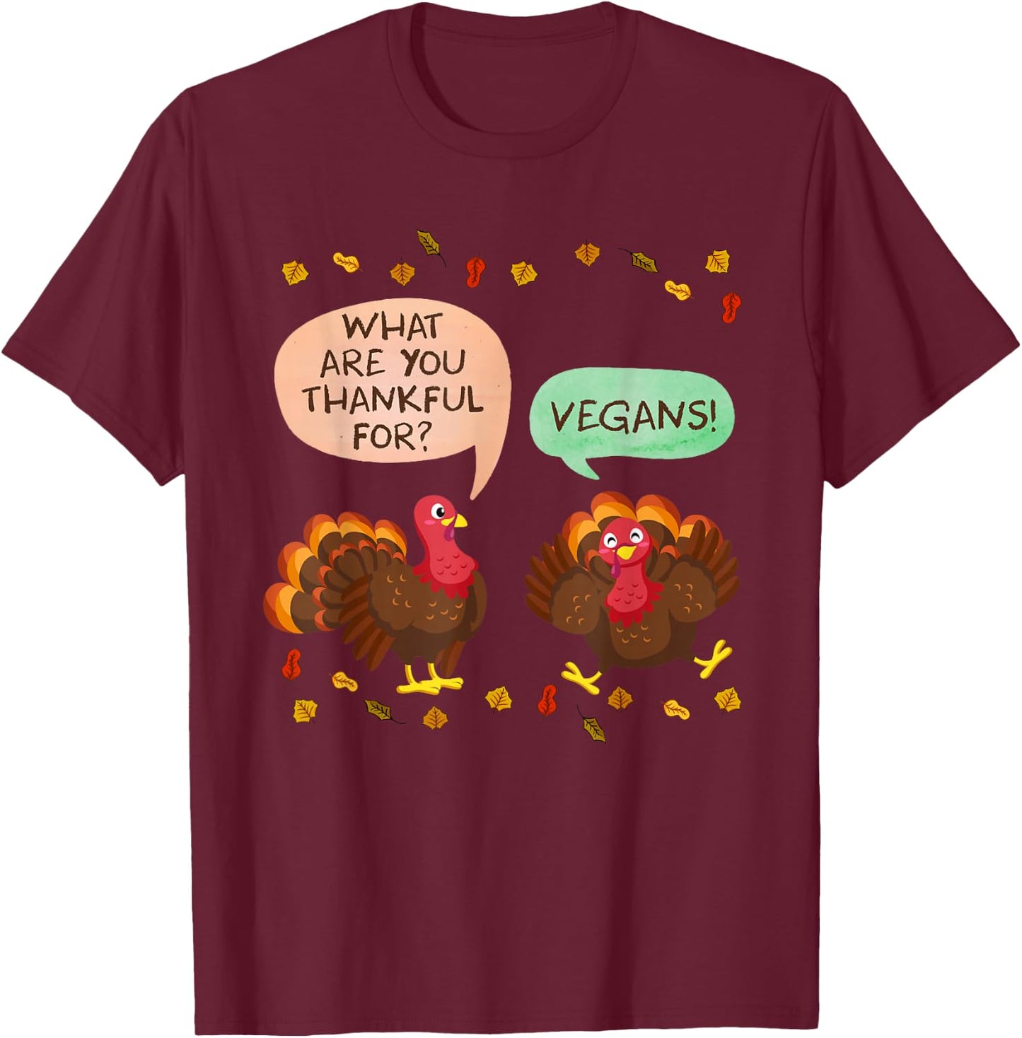 Thanksgiving Vegan Turkeys Thankful for Vegans Vegans T-Shirt - T-Shirt | Maroon