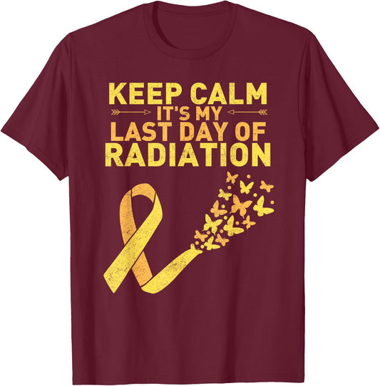 Keep Calm It's My Last Day Of Radiation Cancer Distressed T-Shirt - T-Shirt | Maroon