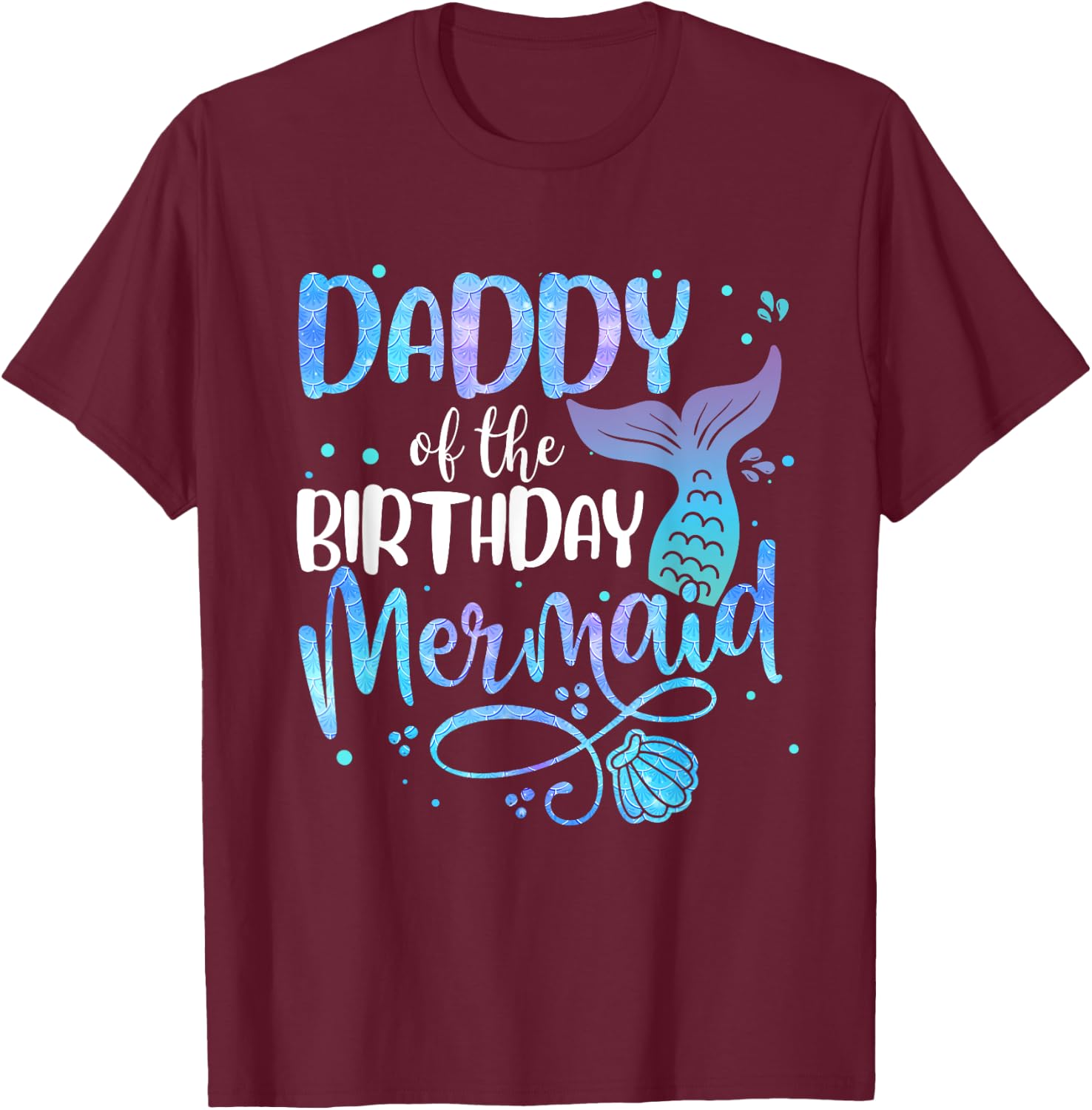 Daddy Of The Birthday Mermaid Family Matching Party Squad T-Shirt - T-Shirt | Maroon
