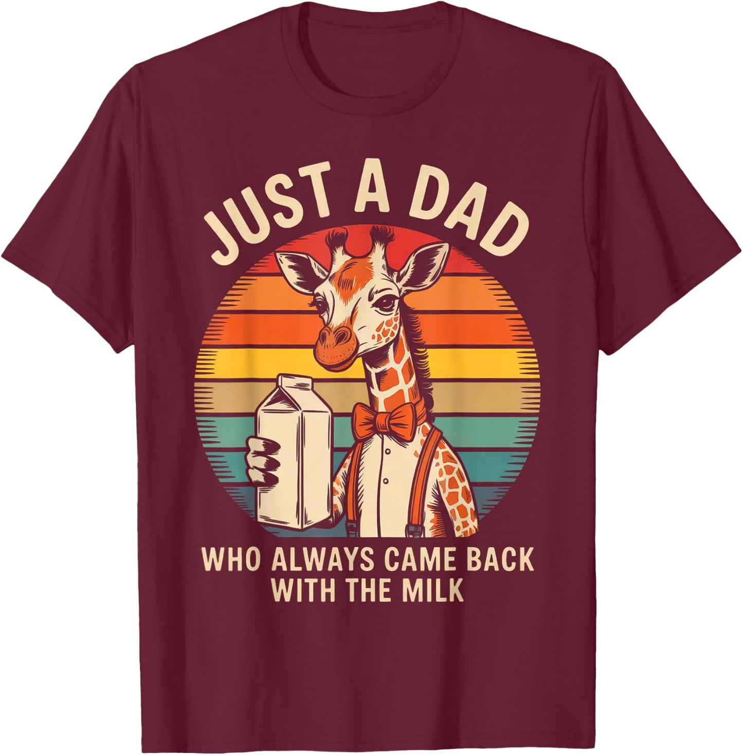 Just a Dad Who Came Back With the Milk Giraffe Design T-Shirt - T-Shirt | Maroon