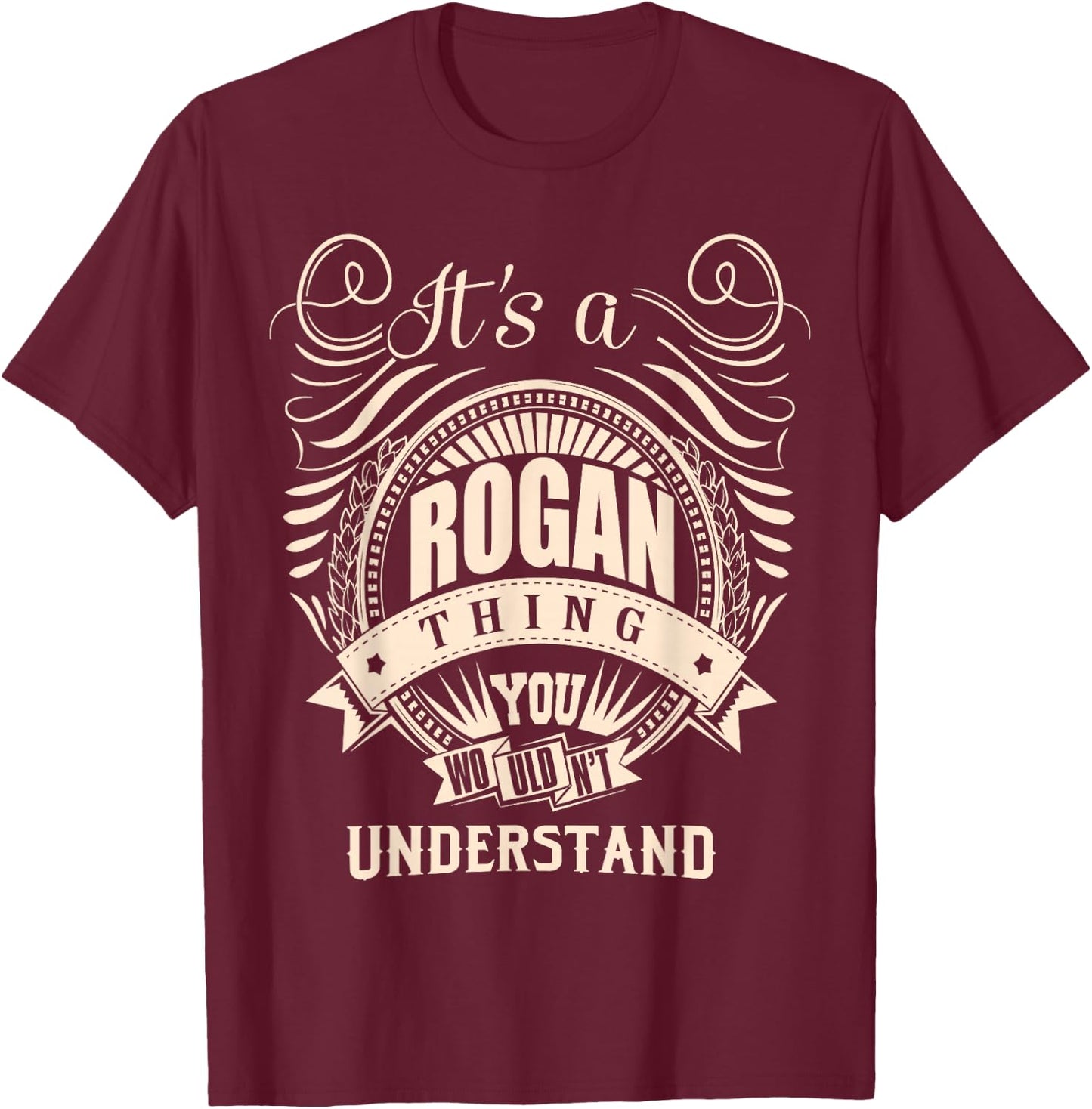 It's a Rogan Thing Gifts T-Shirt - T-Shirt | Maroon