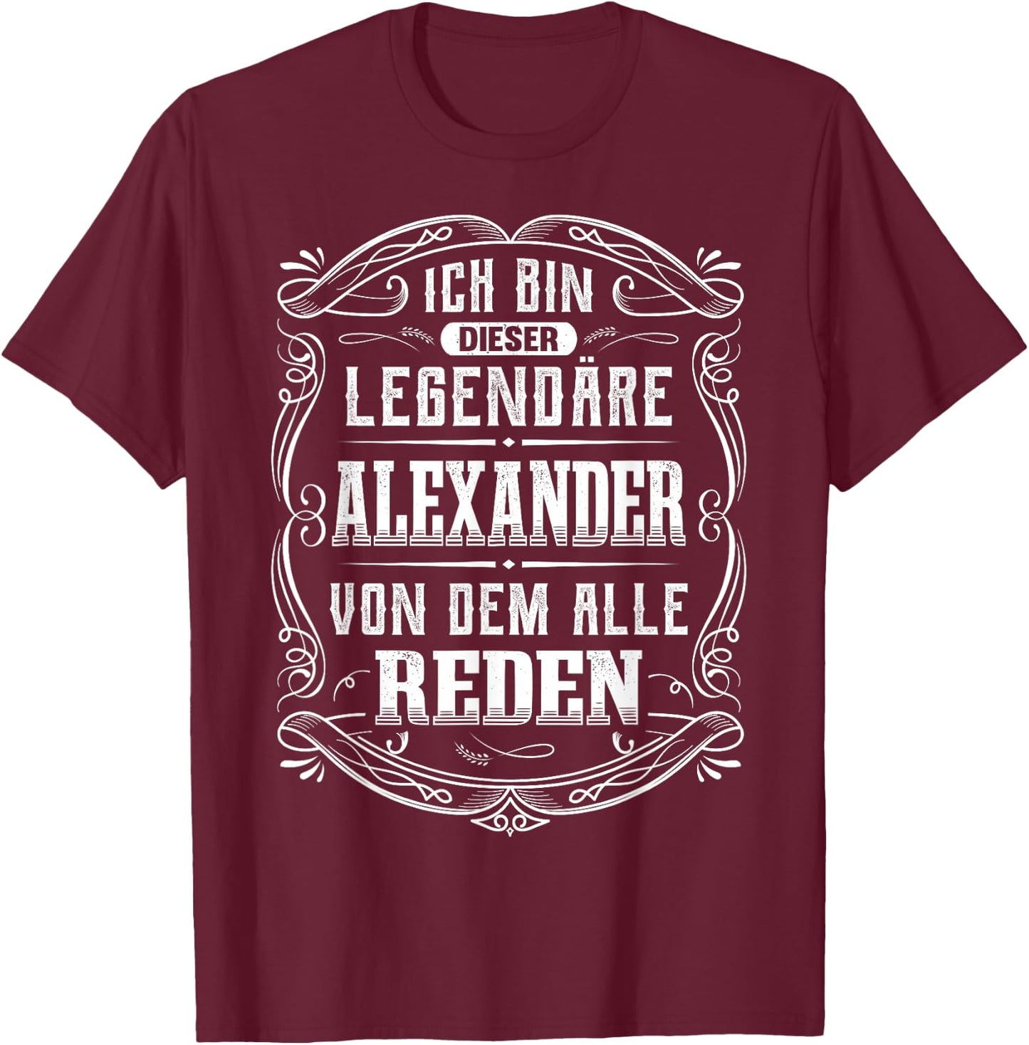 Men's Ich bin dieser legendary Alexander T-Shirt - T-Shirt | Maroon