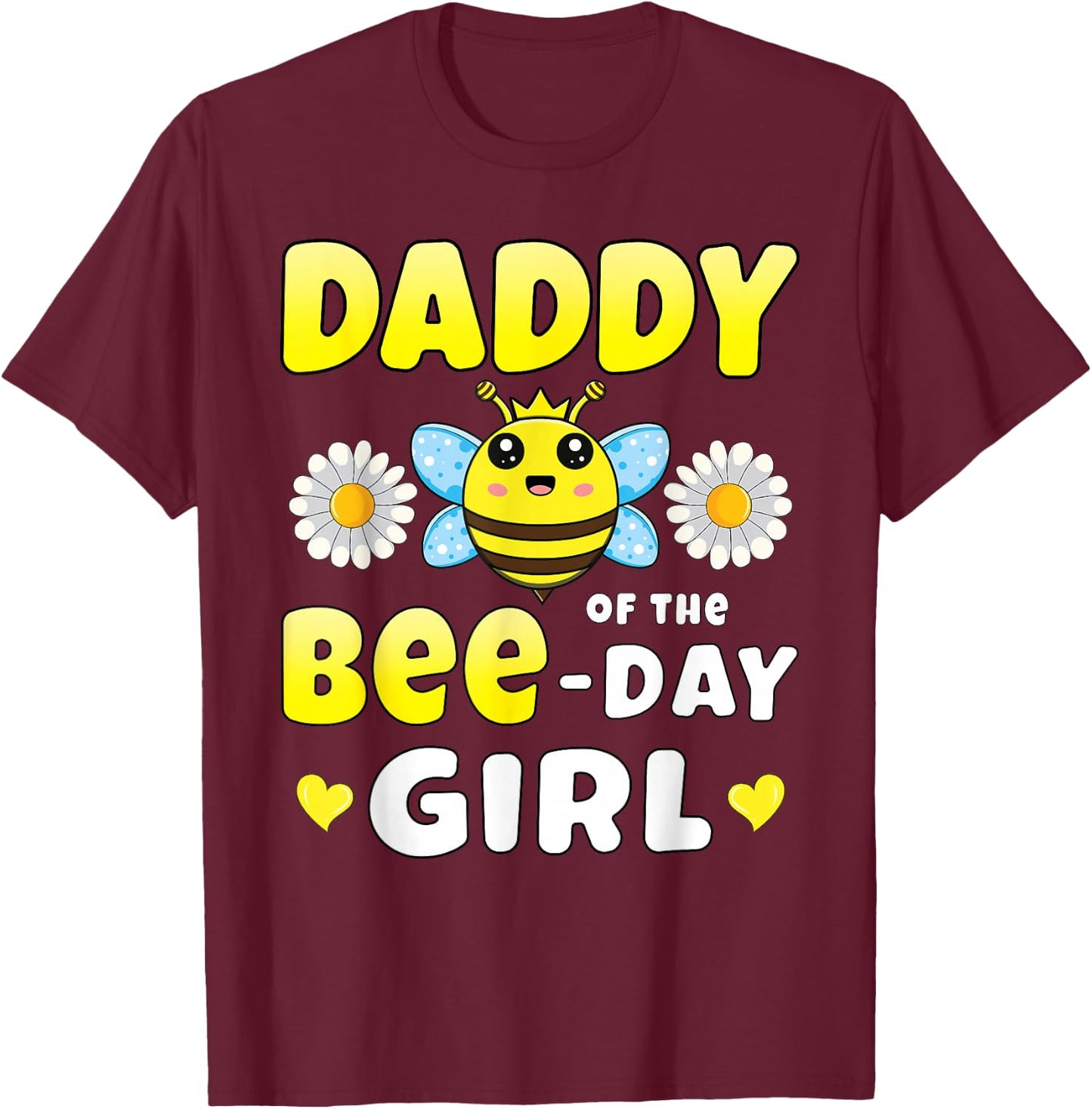 Daddy of the Bee Day Girl Matching Bee Birthday Party , black T-Shirt - T-Shirt | Maroon