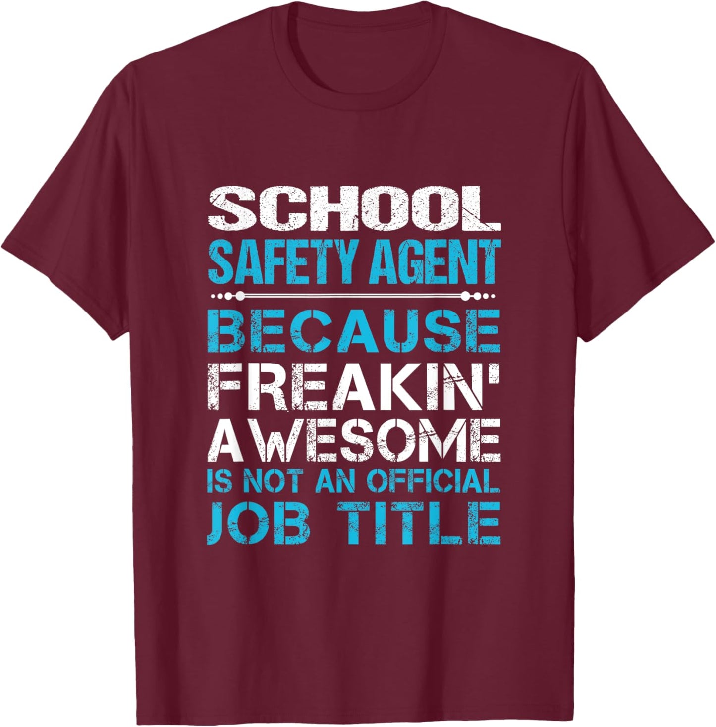 School Safety Agent - Freaking Awesome T-Shirt - T-Shirt | Maroon