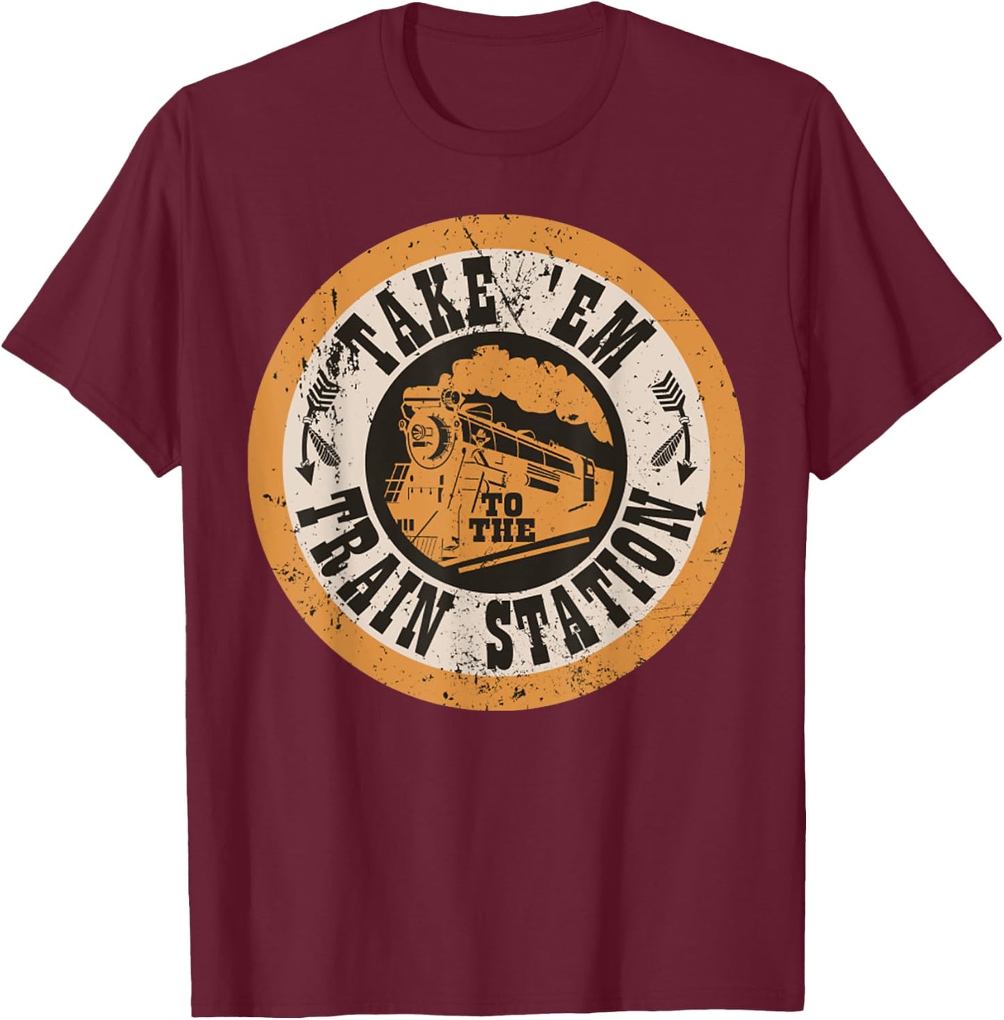 Vintage Funny Take Em To The Train Station Train Lovers T-Shirt - T-Shirt | Maroon