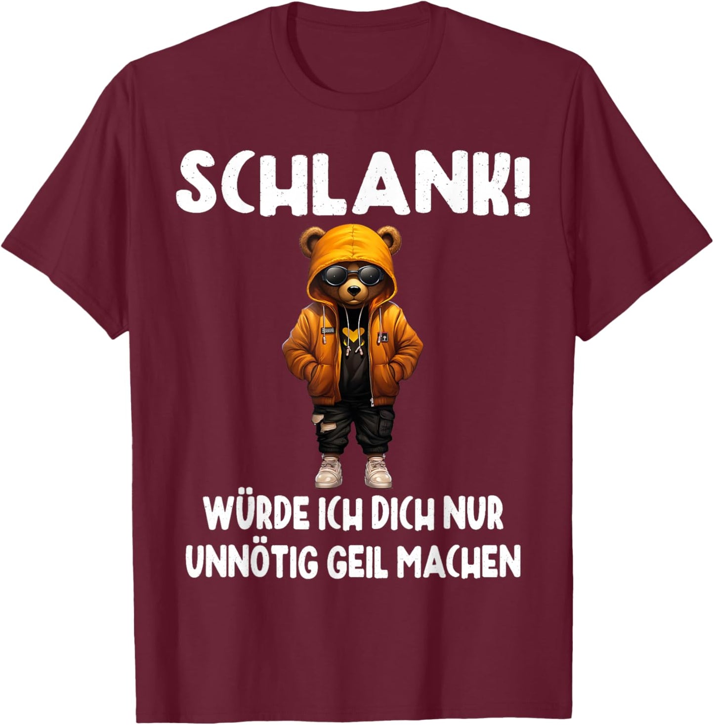Slim Würde Ich Dich Nur Unnötig Geil Machen , black T-Shirt - T-Shirt | Maroon