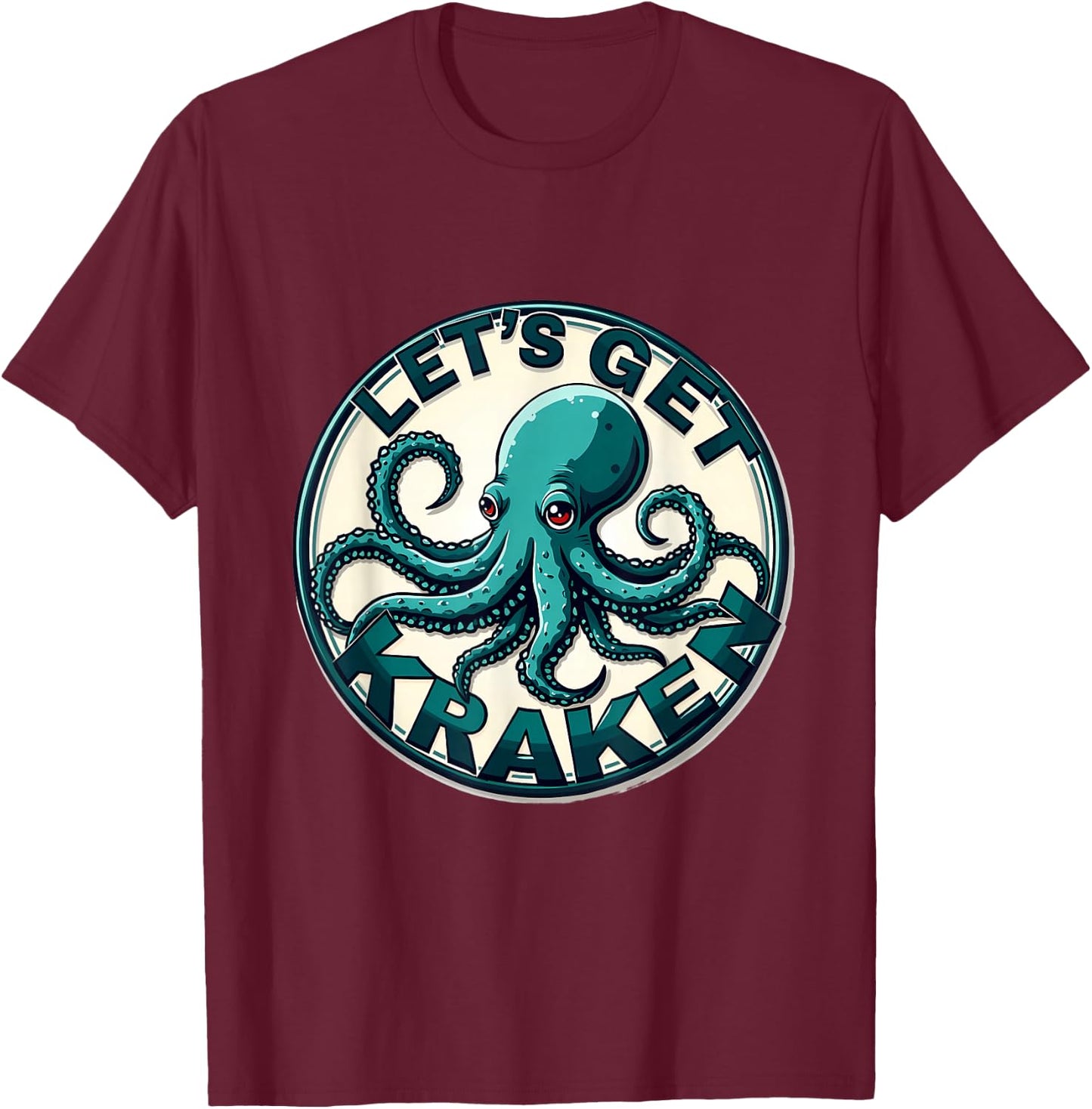 Let's Get Kraken Nautical Sea Octopus T-Shirt - T-Shirt | Maroon