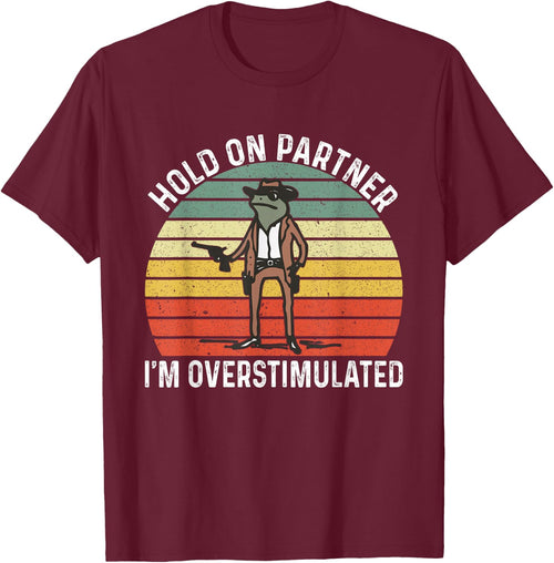 Hold On Partner I'm Overstimulated Cowboy Frog Vintage