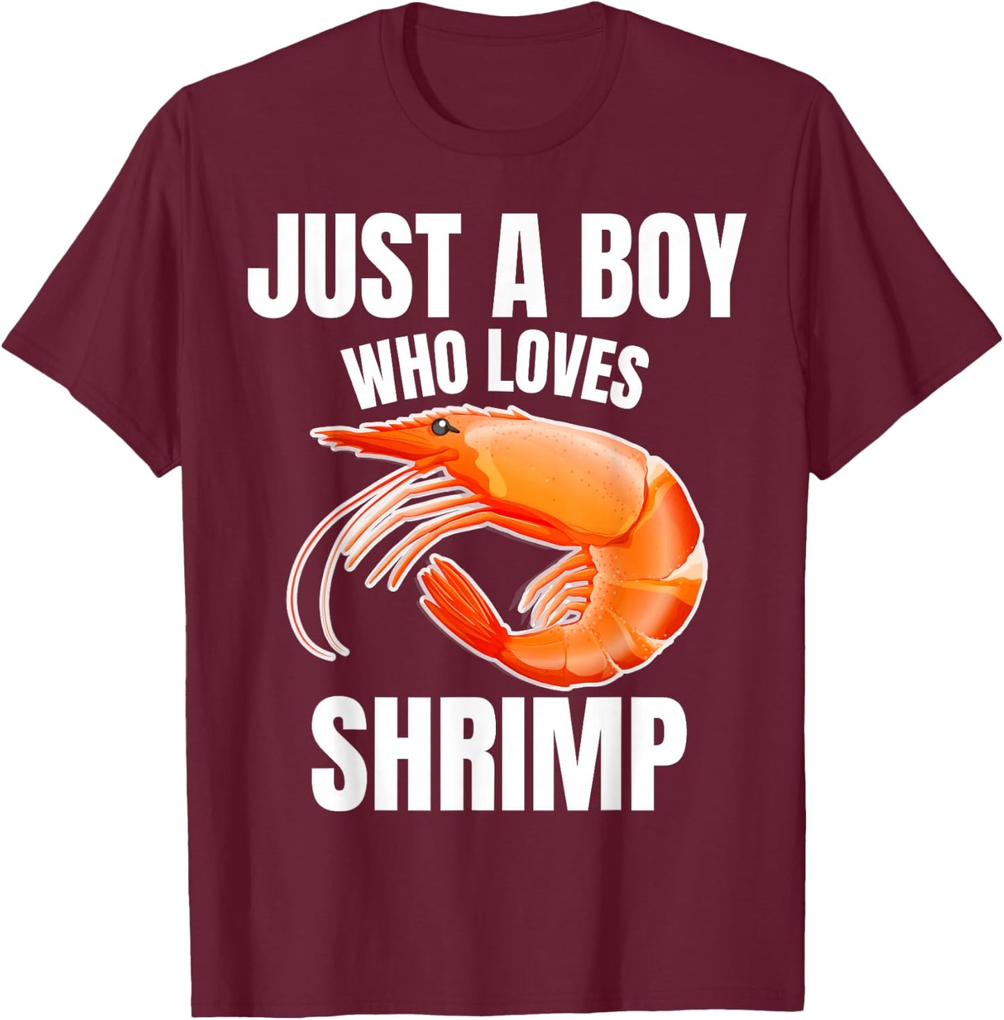 Just A Boy Who Loves Shrimp Crustacean Lover Prawn Lover T-Shirt - T-Shirt | Maroon
