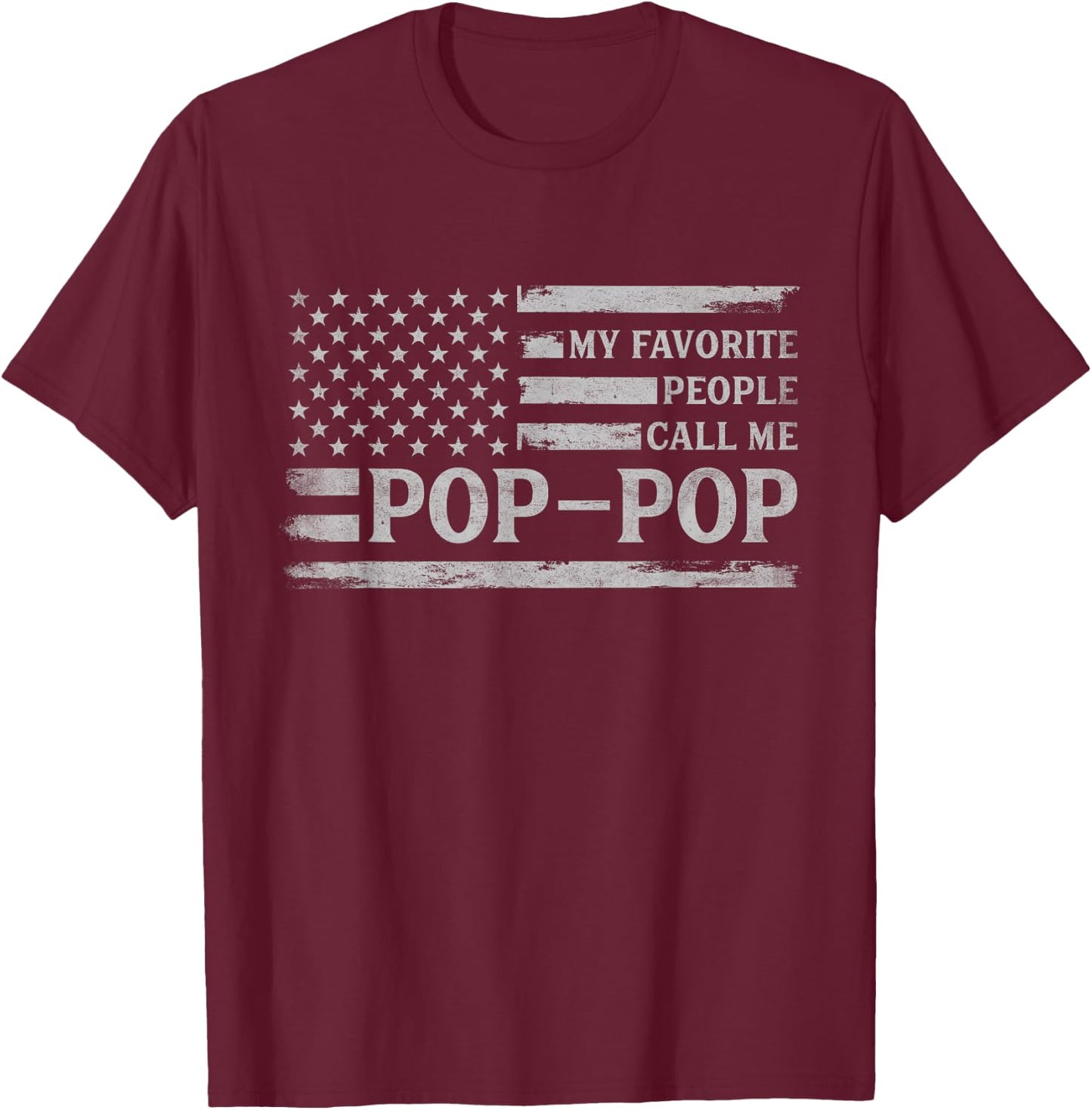 My Favorite People Call Me Pop-Pop Fathers Day Grey USA Flag T-Shirt - T-Shirt | Maroon