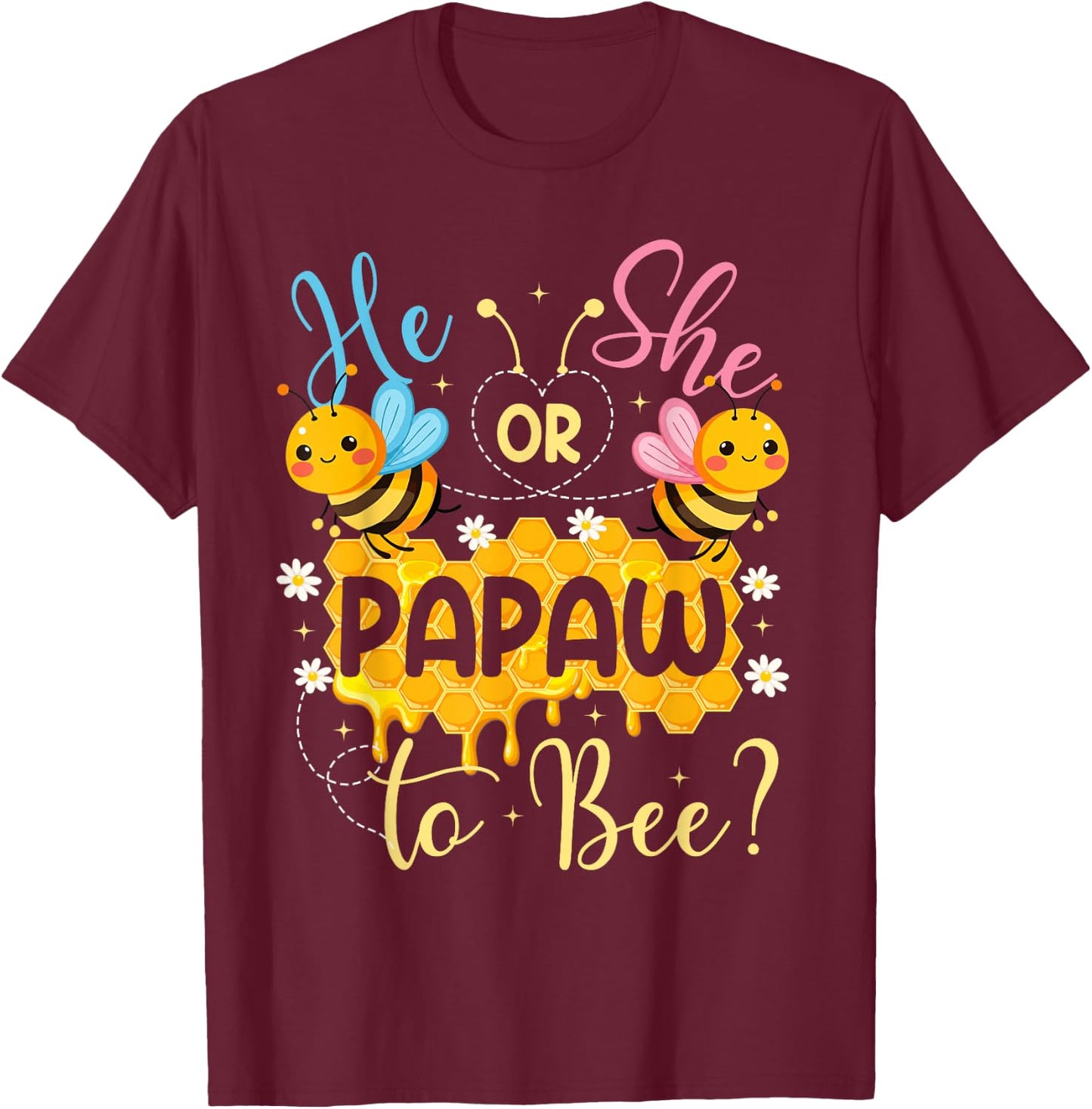 He Or She Papaw to Bee Gender Reveal T-Shirt - T-Shirt | Maroon