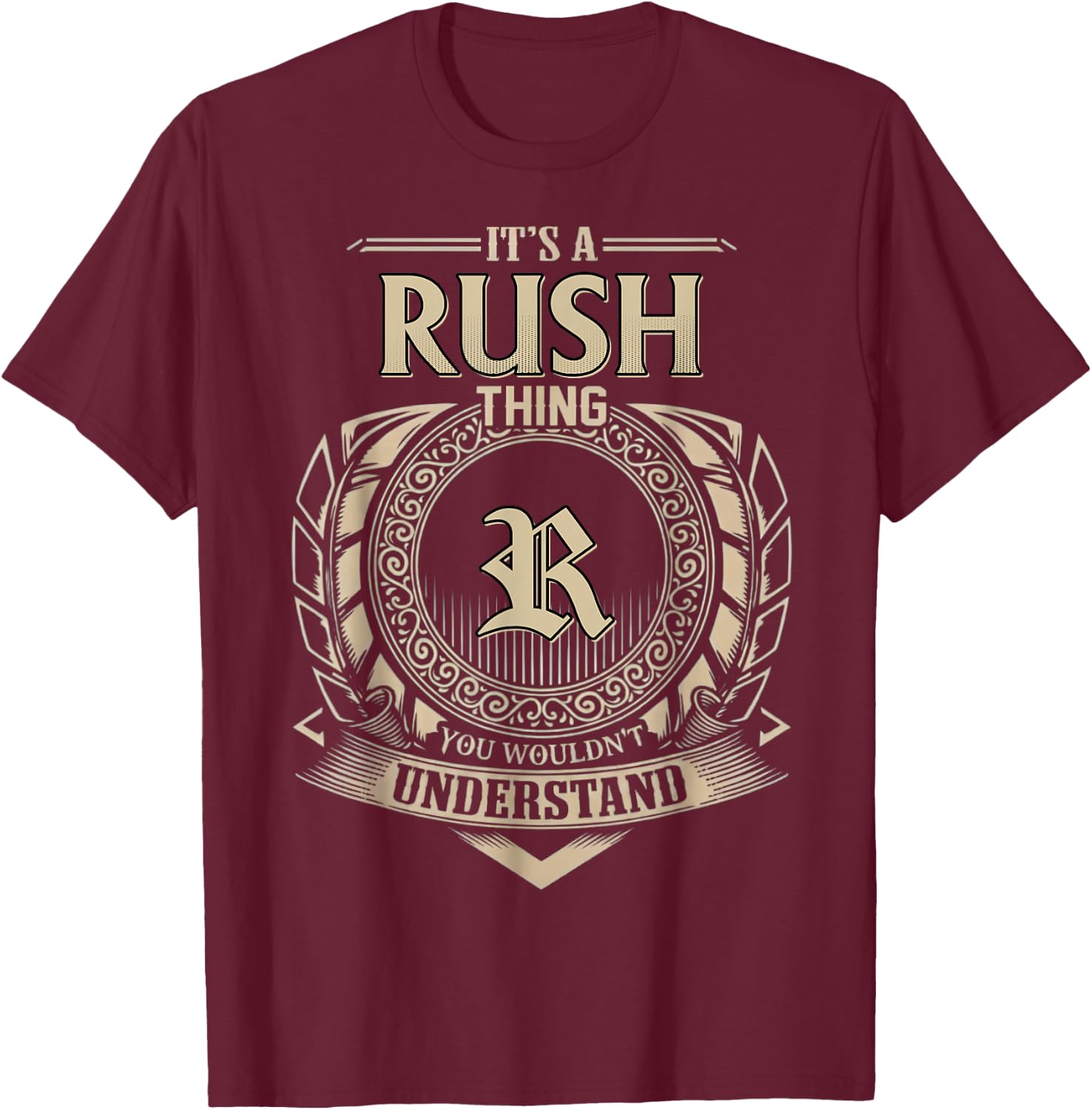 Funny Quotes It's A Rush Thing You Wouldn't Understand Meme T-Shirt - T-Shirt | Maroon