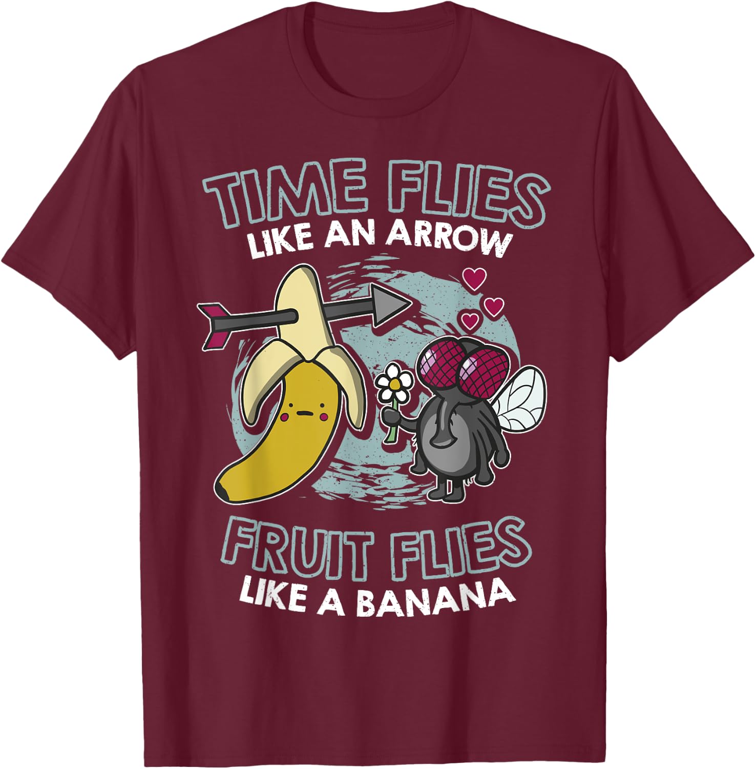 Time flies like an arrow fruit flies like a banana T-Shirt - T-Shirt | Maroon