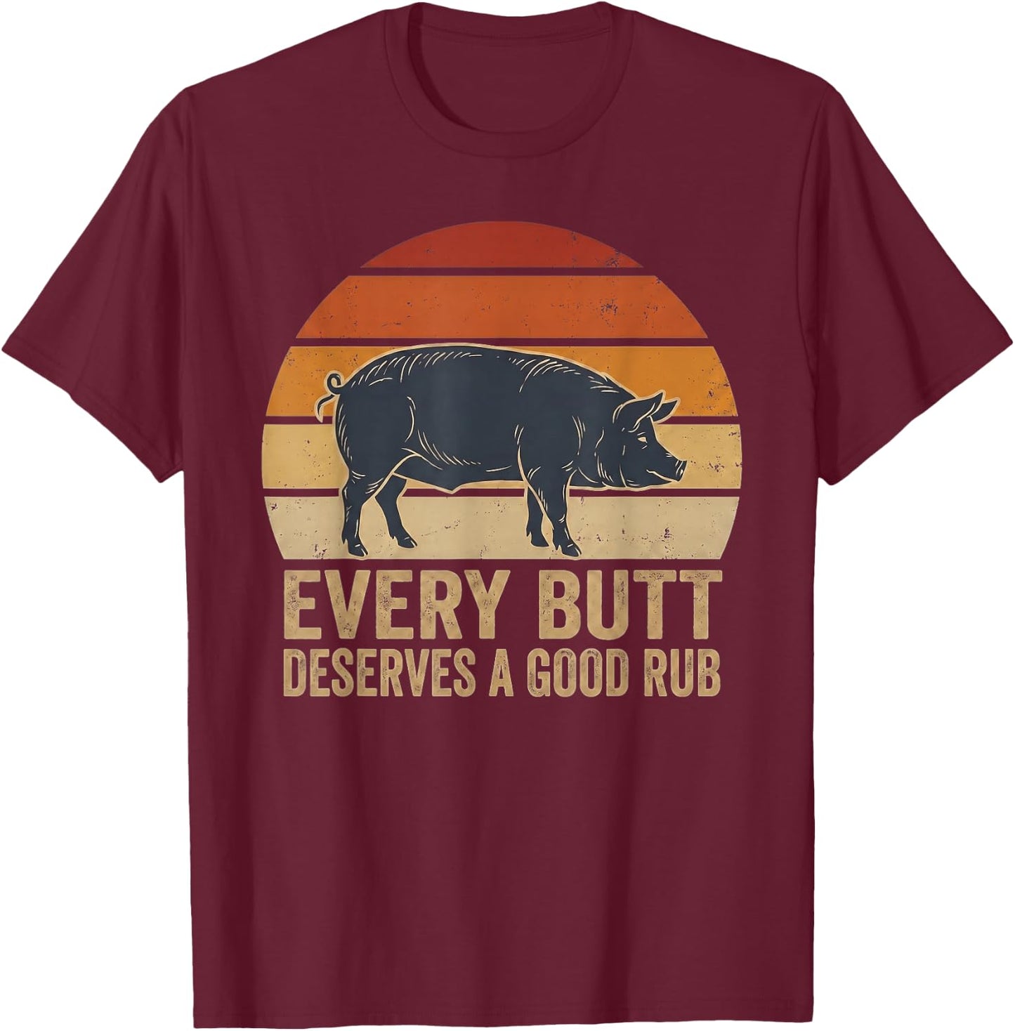 Every Butt Deserves Good Rub Retro Sunset BBQ Pig Art T-Shirt - T-Shirt | Maroon