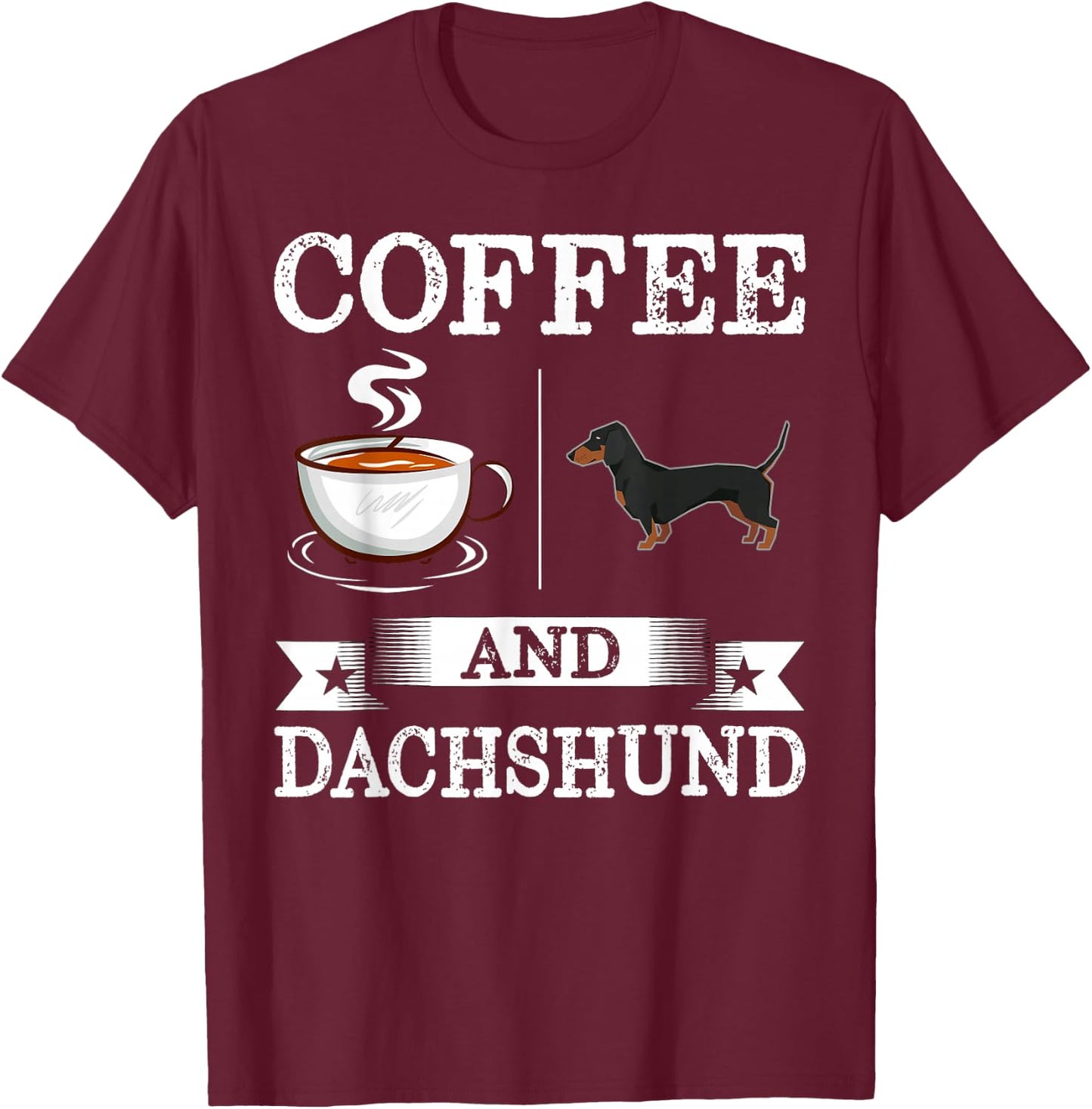 Dachshund Shirt Coffee And Dachshund Cute Dog Gift T-Shirt - T-Shirt | Maroon