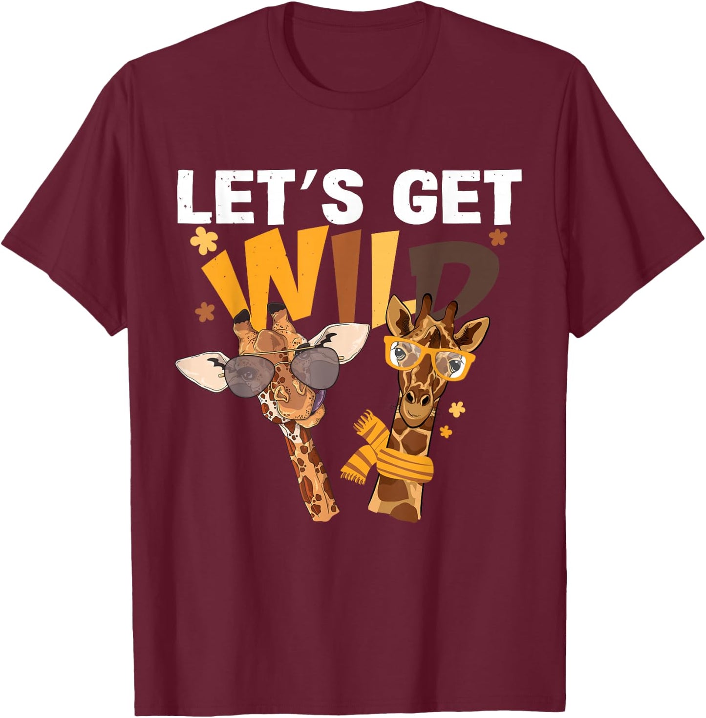Funny Giraffe Glasses Lets Get Wild Zoo Animals Safari Party T-Shirt - T-Shirt | Maroon