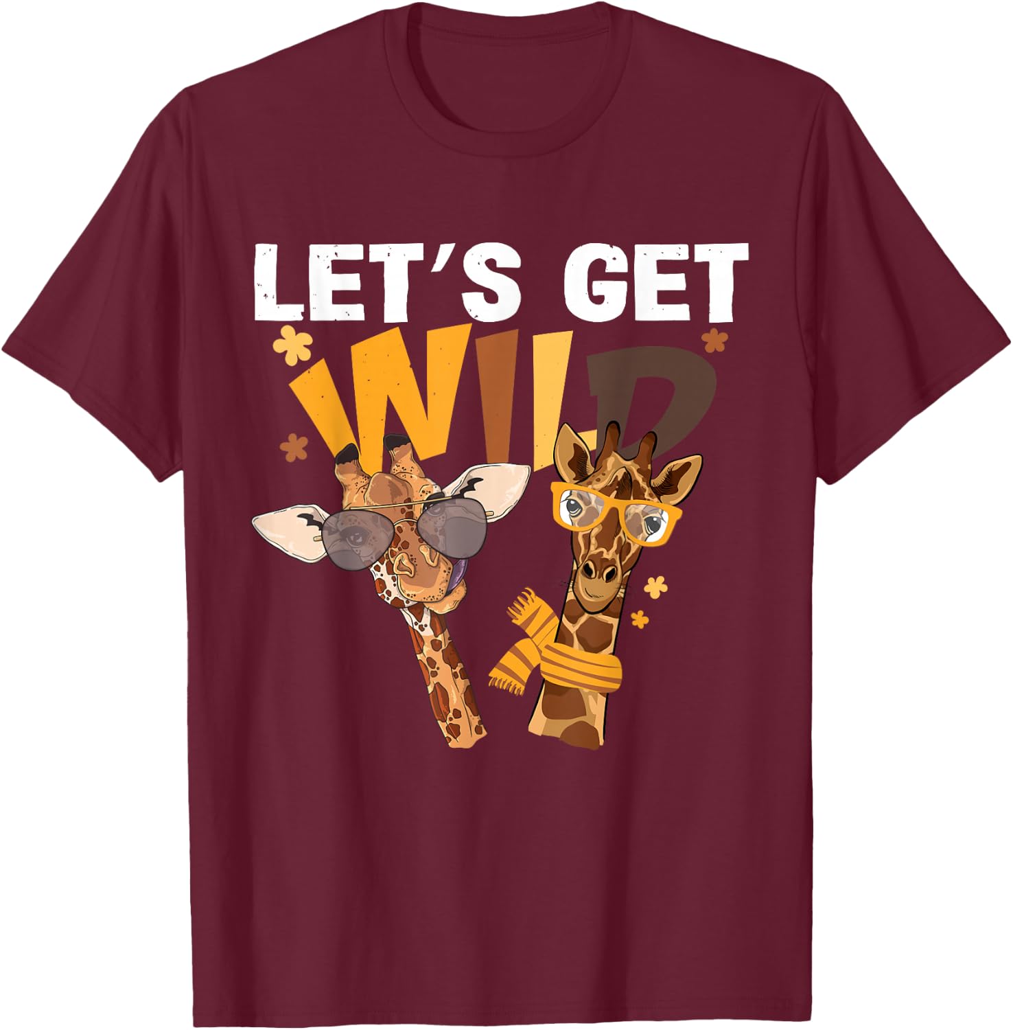 Funny Giraffe Glasses Lets Get Wild Zoo Animals Safari Party T-Shirt - T-Shirt | Maroon