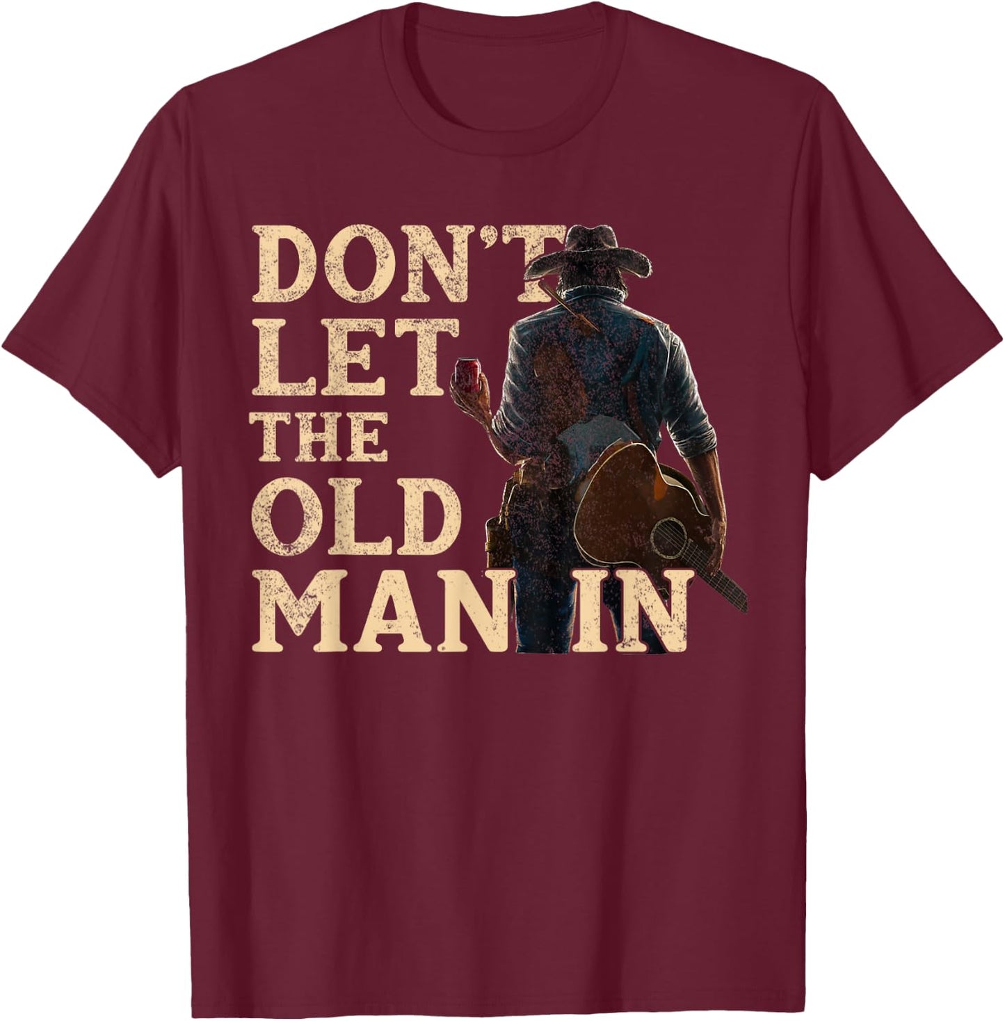 Don't Let The Old Man In Man Cowboy T-Shirt - T-Shirt | Maroon