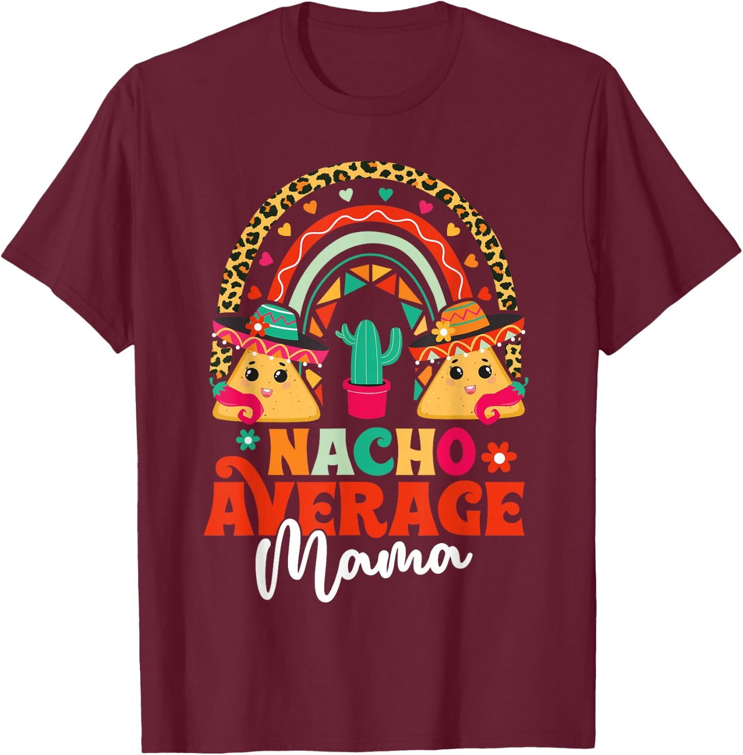 Nacho Average MAMA Cinco De Mayo Mexican Fiesta Mamacita Mom T-Shirt - T-Shirt | Maroon