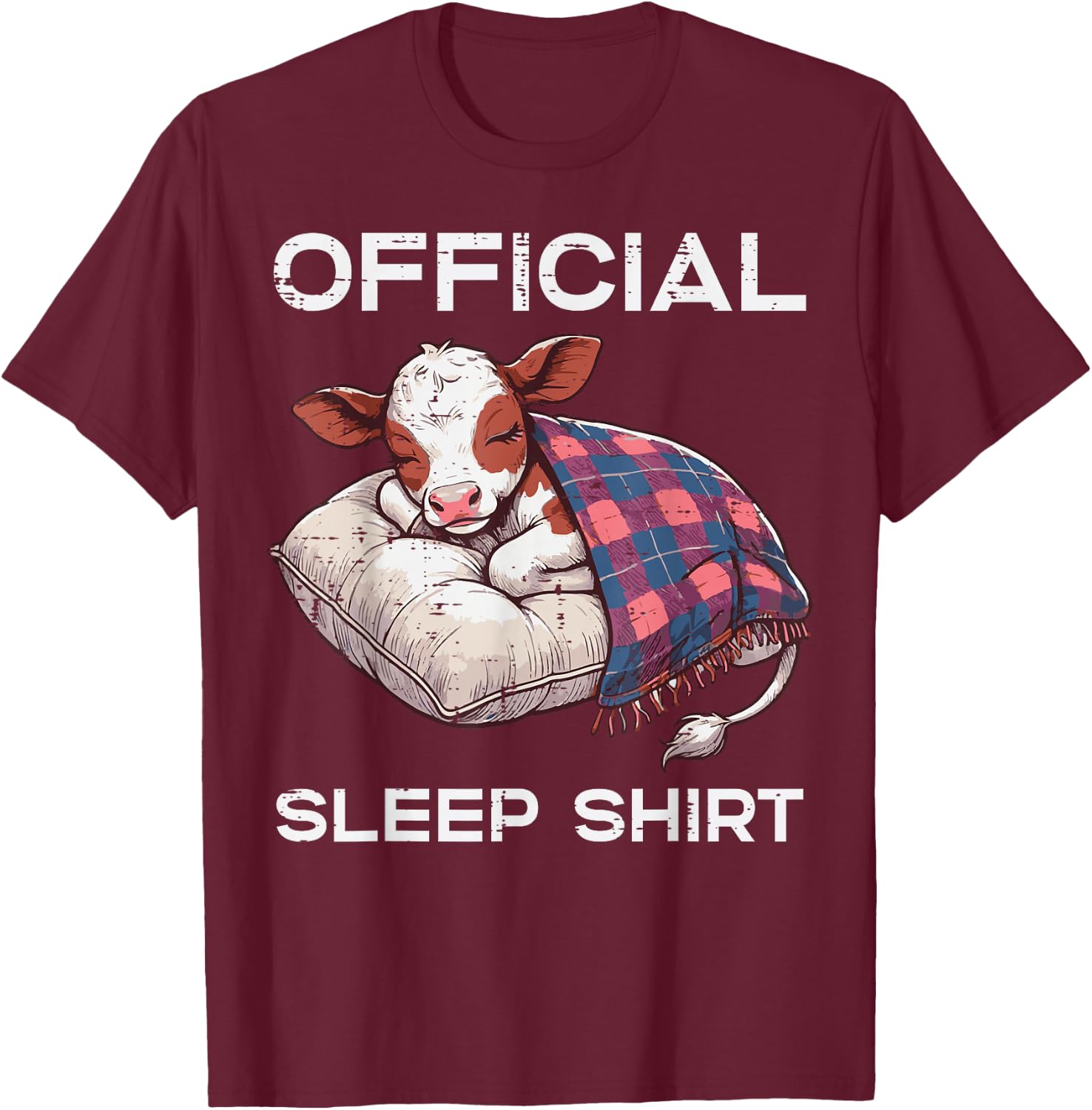 Official Sleep Shirt Cow Pillow Funny Saying Men Women Kids T-Shirt - T-Shirt | Maroon