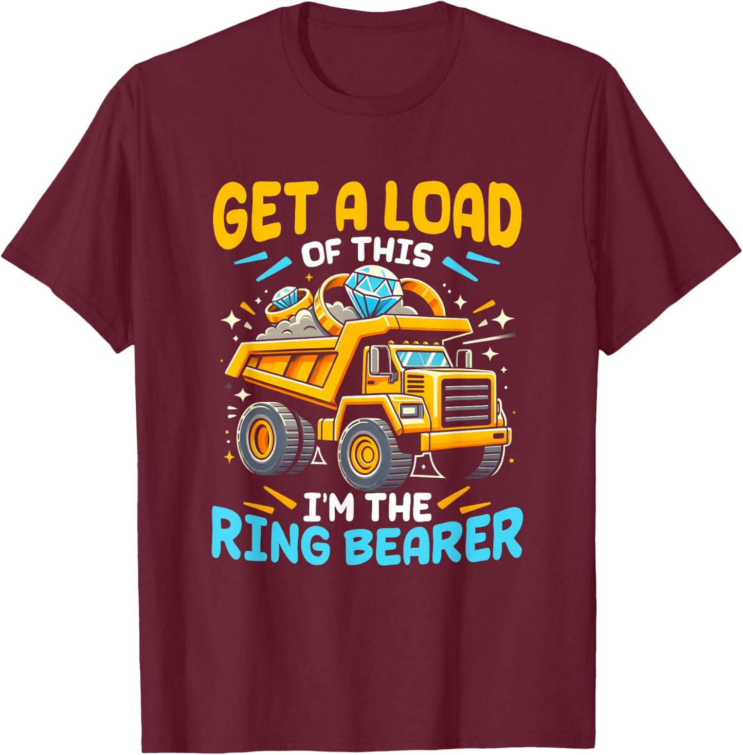 Funny Wedding Truck Get A Load Of This Im The Ring-Bearer T-Shirt - T-Shirt | Maroon